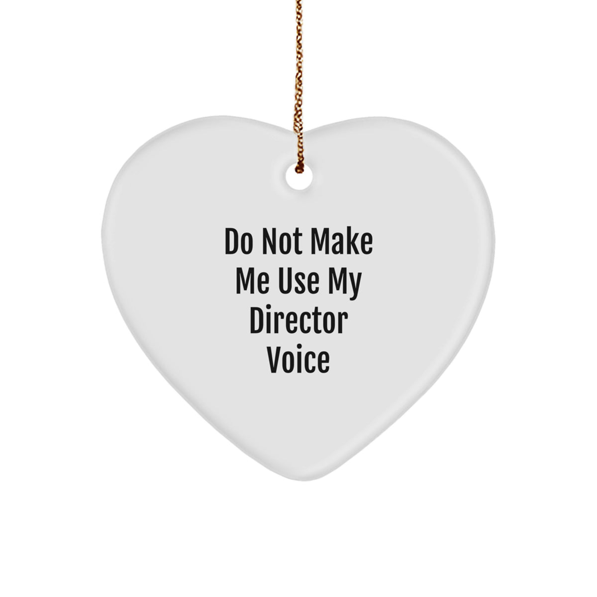 Christmas Gift Director Christmas Ornament - Do Not Make Me Use My - Image 1