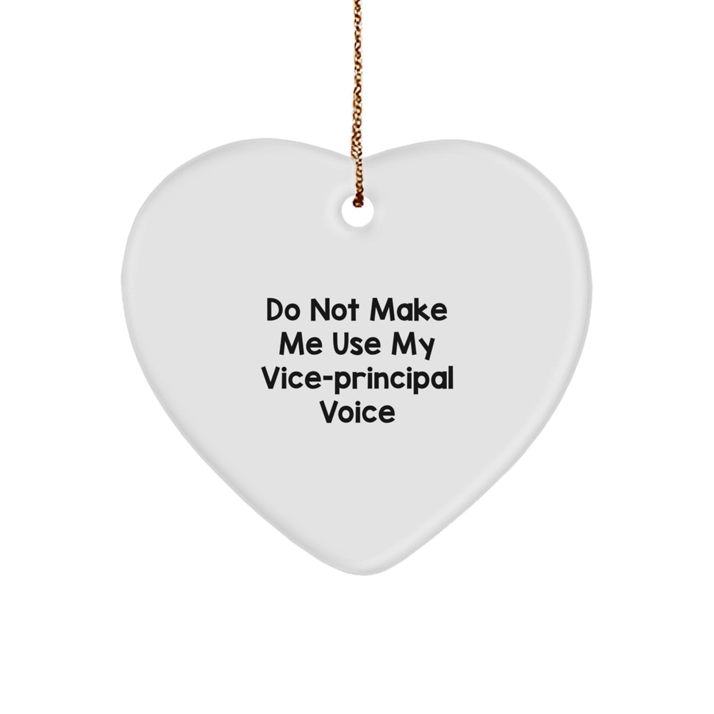 Funny Vice-principal Gifts from Friends, Christmas Unique Heart Ornament for Vice-principal, Do Not Make Me Use My Vice-principal Voice - Image 1