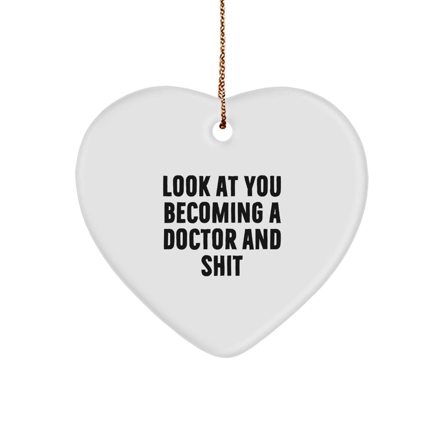 Funny Doctor Gifts for Him, Heart Ornament Quote 'Look At You Becoming A Doctor And Shit', Christmas Unique Gifts from Friends - Image 1