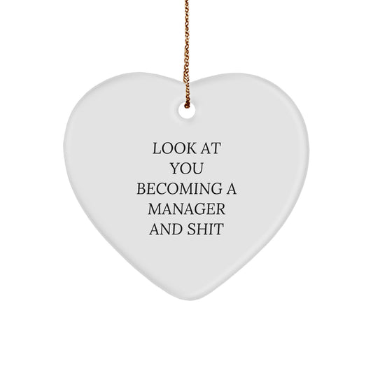 A Funny Manager Gift, Heart Ornament Look At You Becoming A Manager And Shit, Gifts for Him from Friends - Image 1