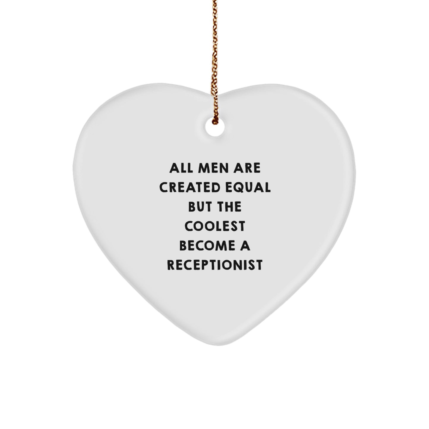 Funny Heart Ornament Gifts from Men, Receptionist Quote: 'All Men Are Created Equal But The Coolest Become A Receptionist', Unique Christmas Unique Gifts for Receptionists - Image 1