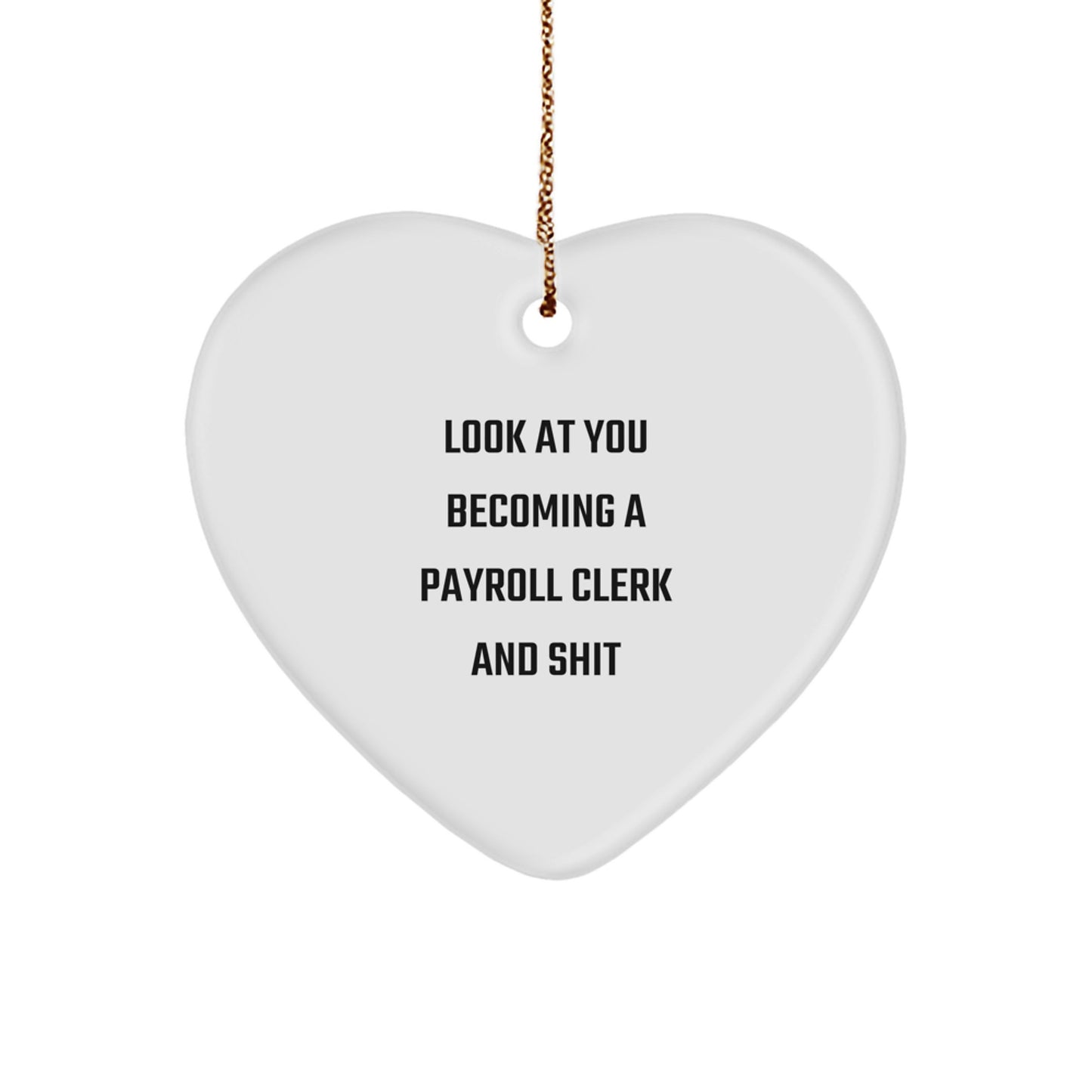 Funny Payroll Clerk Heart Ornaments for Friends, Christmas Unique Gifts from Family, Payroll Clerk Gifts for Men - Image 1