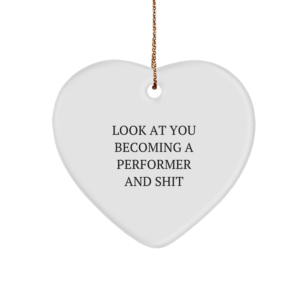 Christmas Gift Heart Ornament for Her - Look At You Becoming A Performer - Image 1