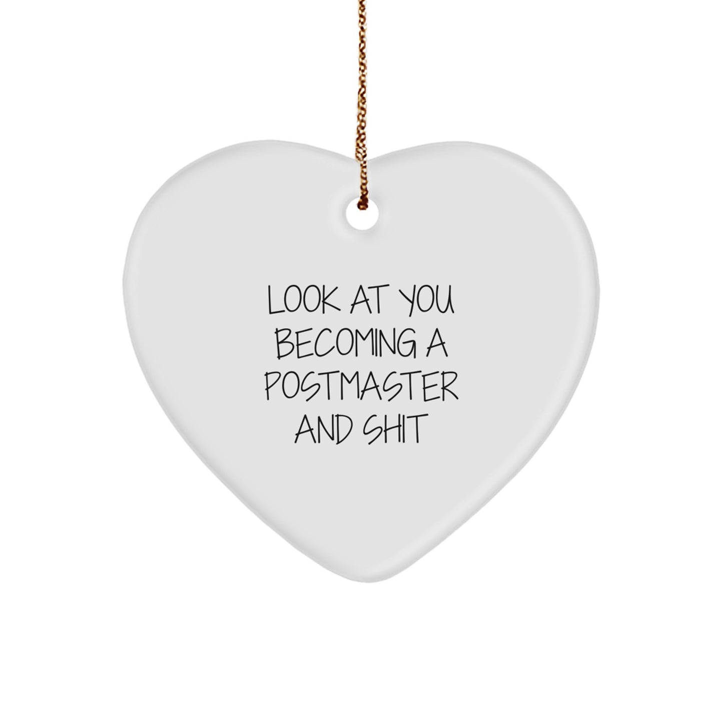 Funny Postmaster Gifts for Men, Women, or Friends - Heart Shaped Ornament, Look At You Becoming A Postmaster And Shit Christmas Unique Gifts for Postmaster - Image 1