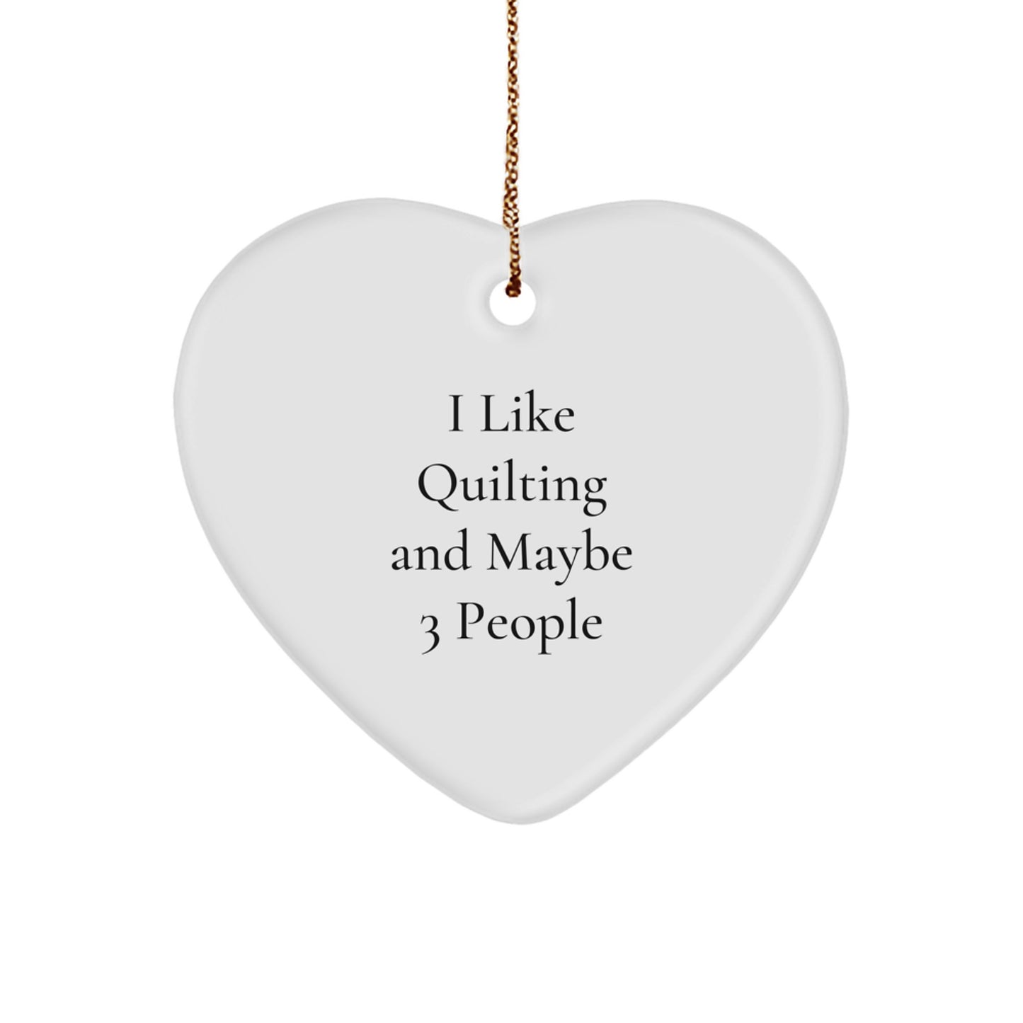 Quilting Gifts for Friends, Funny Heart Ornament from Me, Perfect Christmas Unique Gifts - Image 1