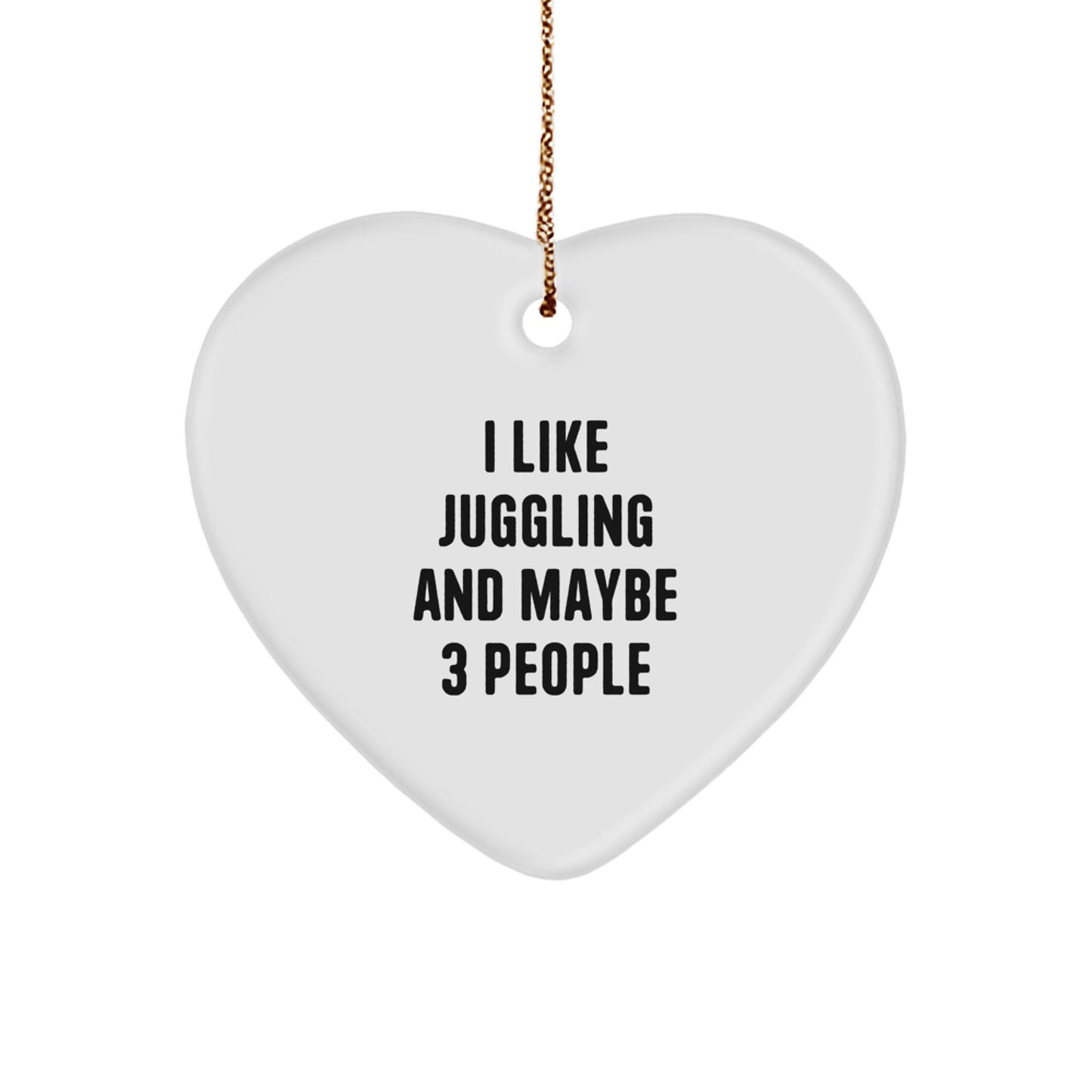 Juggling Heart Ornament Gifts from Friends, 'I Like Juggling And Maybe 3 People', Unique Christmas Unique Gifts for Men, Women, Family - Image 1