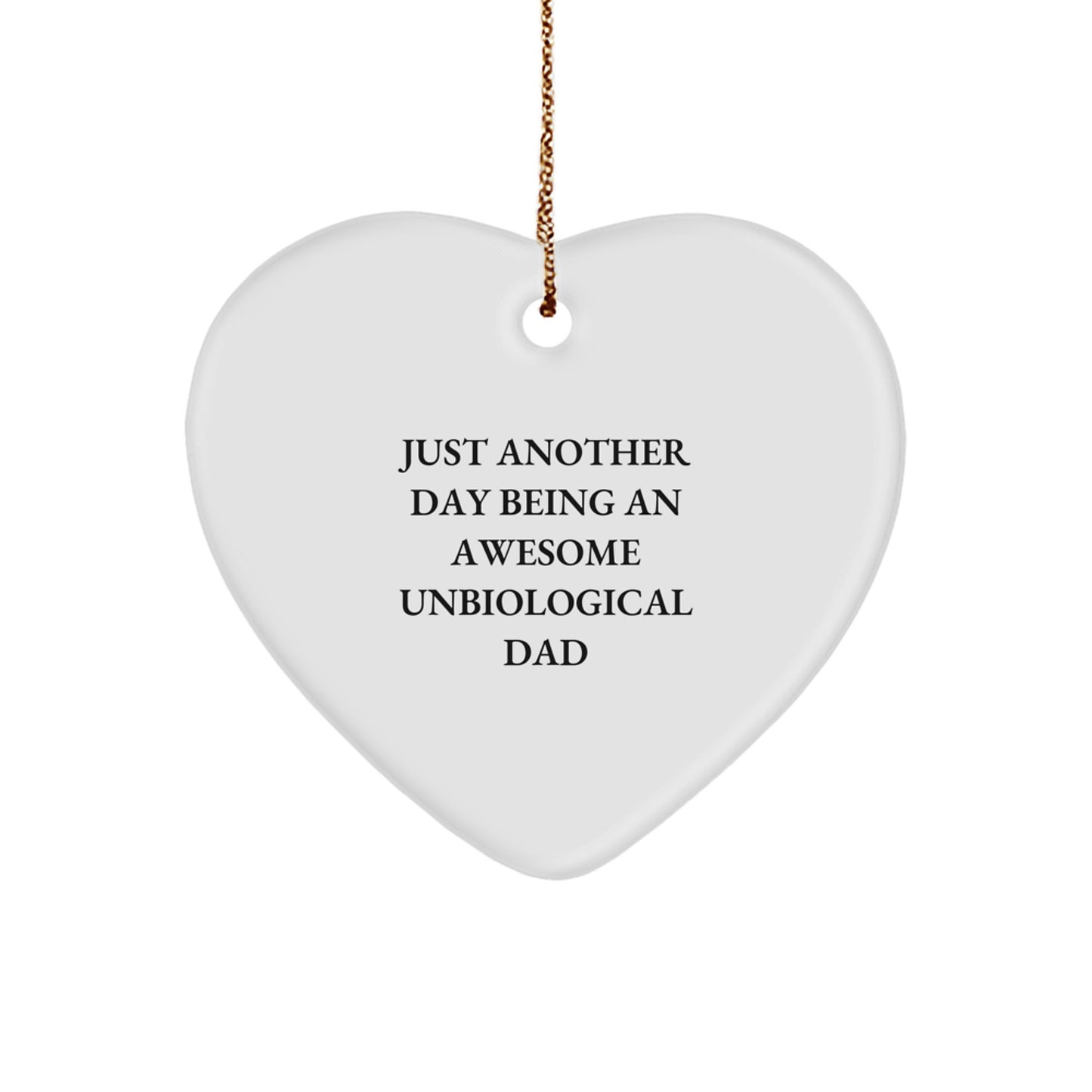 Funny Unbiological Dad Heart Ornament, Gifts from Men, Women, or Friends to Unbiological Dad, Perfect for Christmas Unique Gifts - Image 1