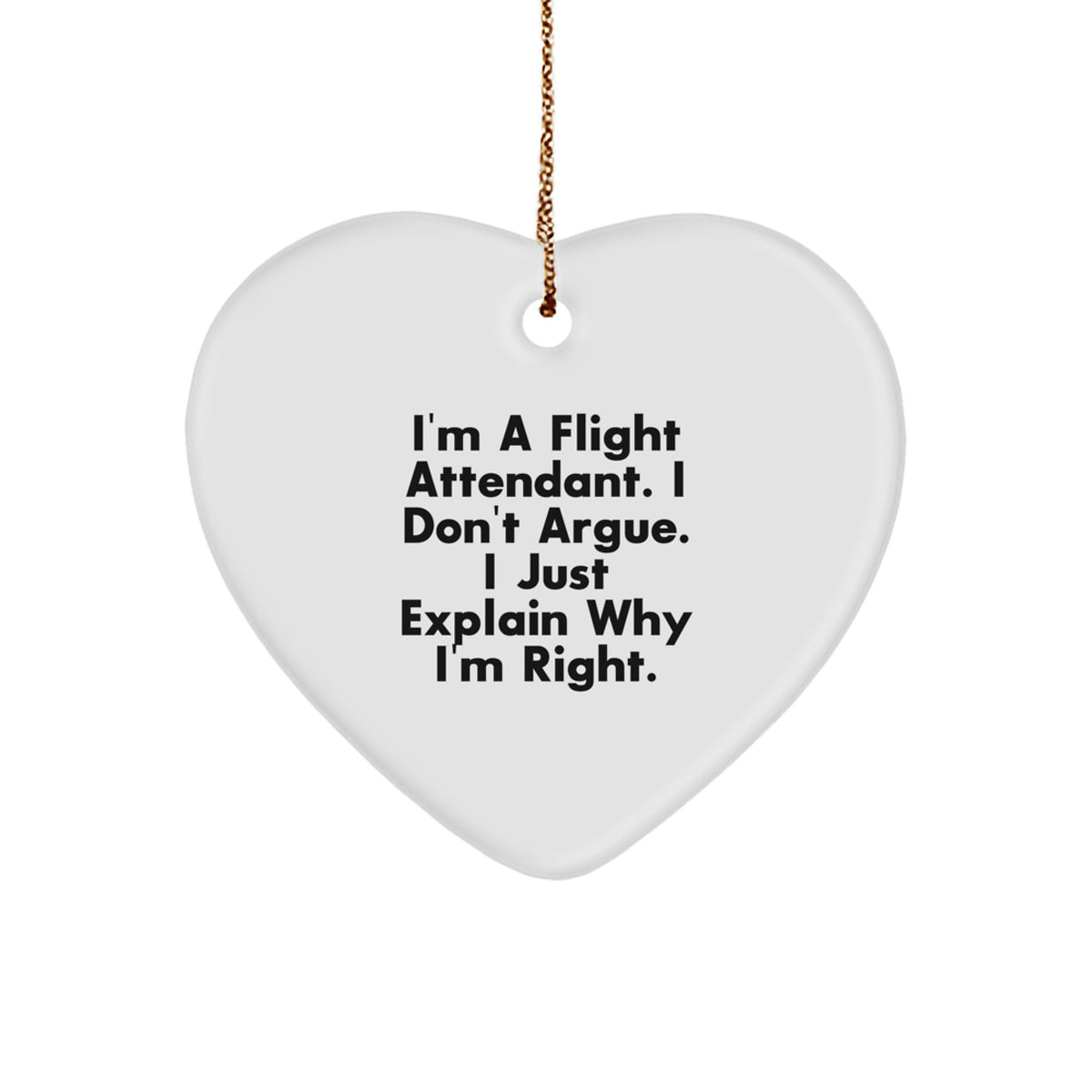 Witty Flight Attendant Christmas Ornament Gift - I Don't Argue - Image 1