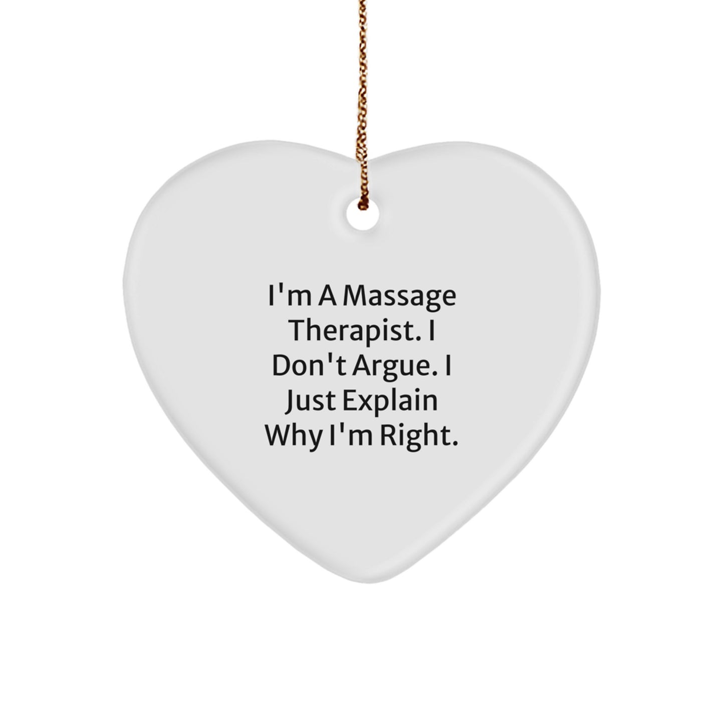 Funny Massage Therapist Gifts, Heart Ornament for Massage Therapist Office, 'I Don't Argue' Quote Christmas Unique Gifts from Friends - Image 1