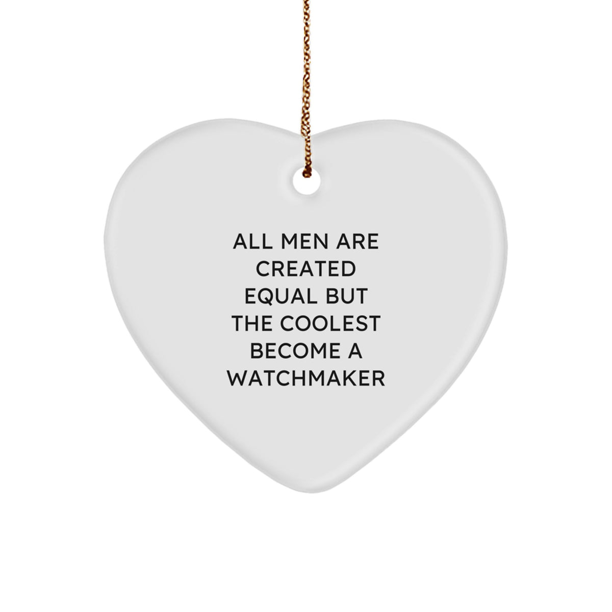 Funny Watchmaker Gifts from Men, Watchmaker Heart Ornament for Christmas Unique Gifts, Inspirational Quote for Watchmaker Friends - Image 1