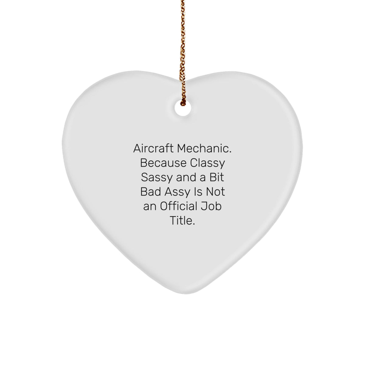 Christmas Gift Aircraft Mechanic Ornament - Classy, Sassy, And A Bit Bad - Image 1