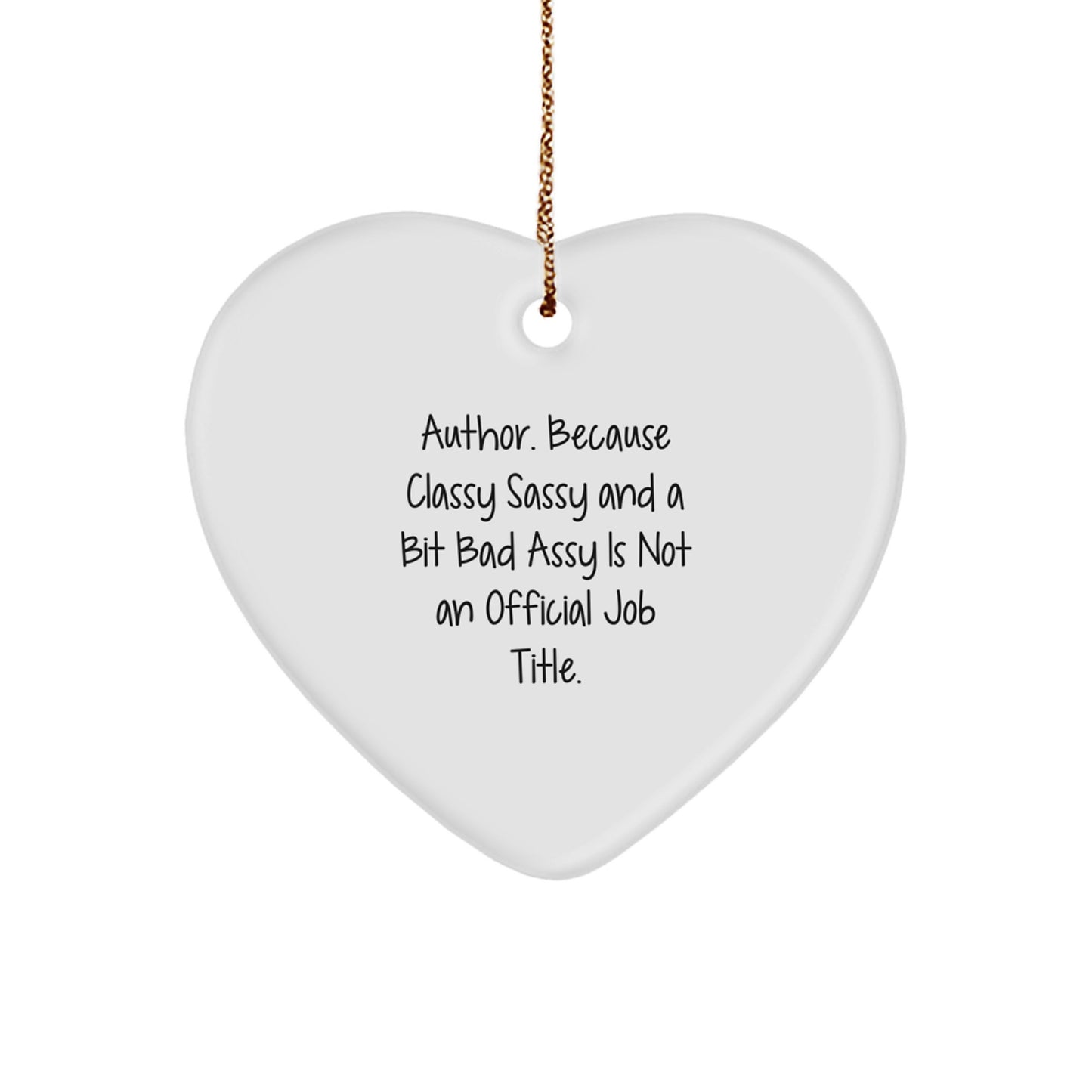 Funny Author Gifts Heart Ornament - Classy Sassy And A Bit Fearlessy Is Not Official, Christmas Unique Gifts for Authors, Handmade Wooden Heart Decoration with Gold Cord - Image 1
