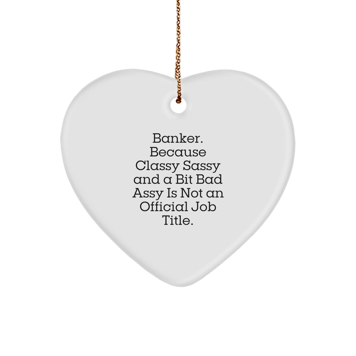 Christmas Gift Banker Heart Ornament - Classy Sassy Surprise for Teens - Image 1
