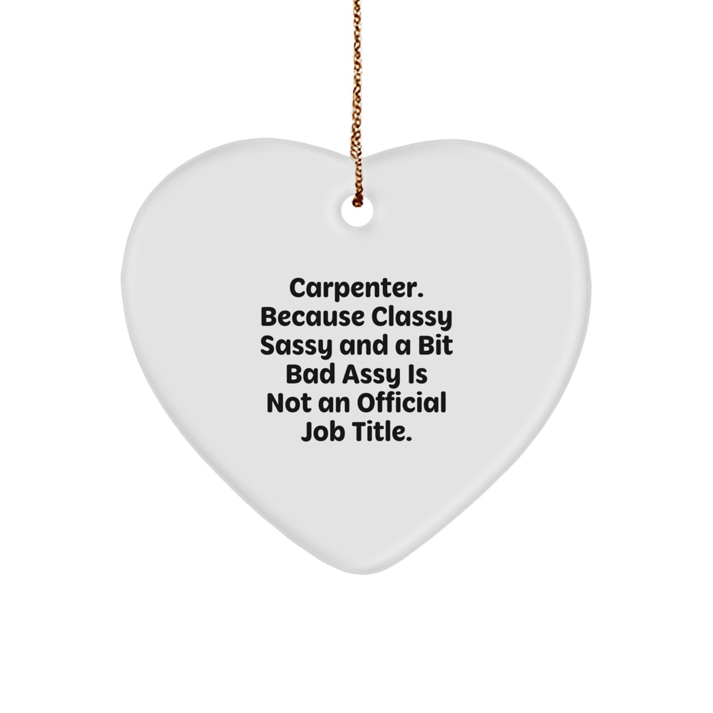 Funny Carpenter Heart Ornament Gifts from Men to Friends with Classy Sassy Quote, Heart Shaped MDF Decorations for Christmas, Unique Carpenter Gifts for Him - Image 1