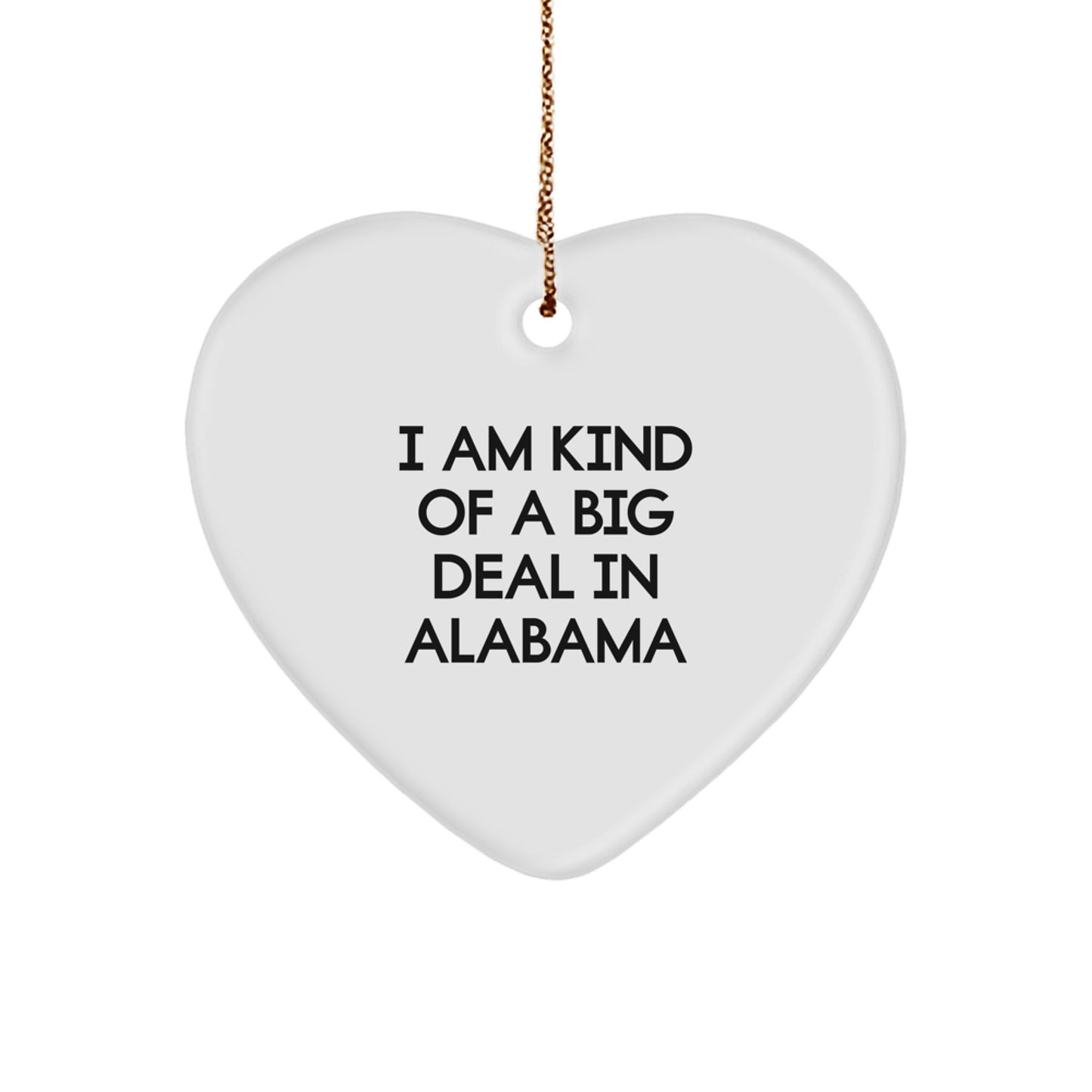 Funny Alabama Heart Ornament Gifts from Men to Friends, 'I Am Kind Of A Prime Selection In Alabama' Christmas Unique Ornaments for Alabama Lovers, Heart Shaped Decorations for Home - Image 1