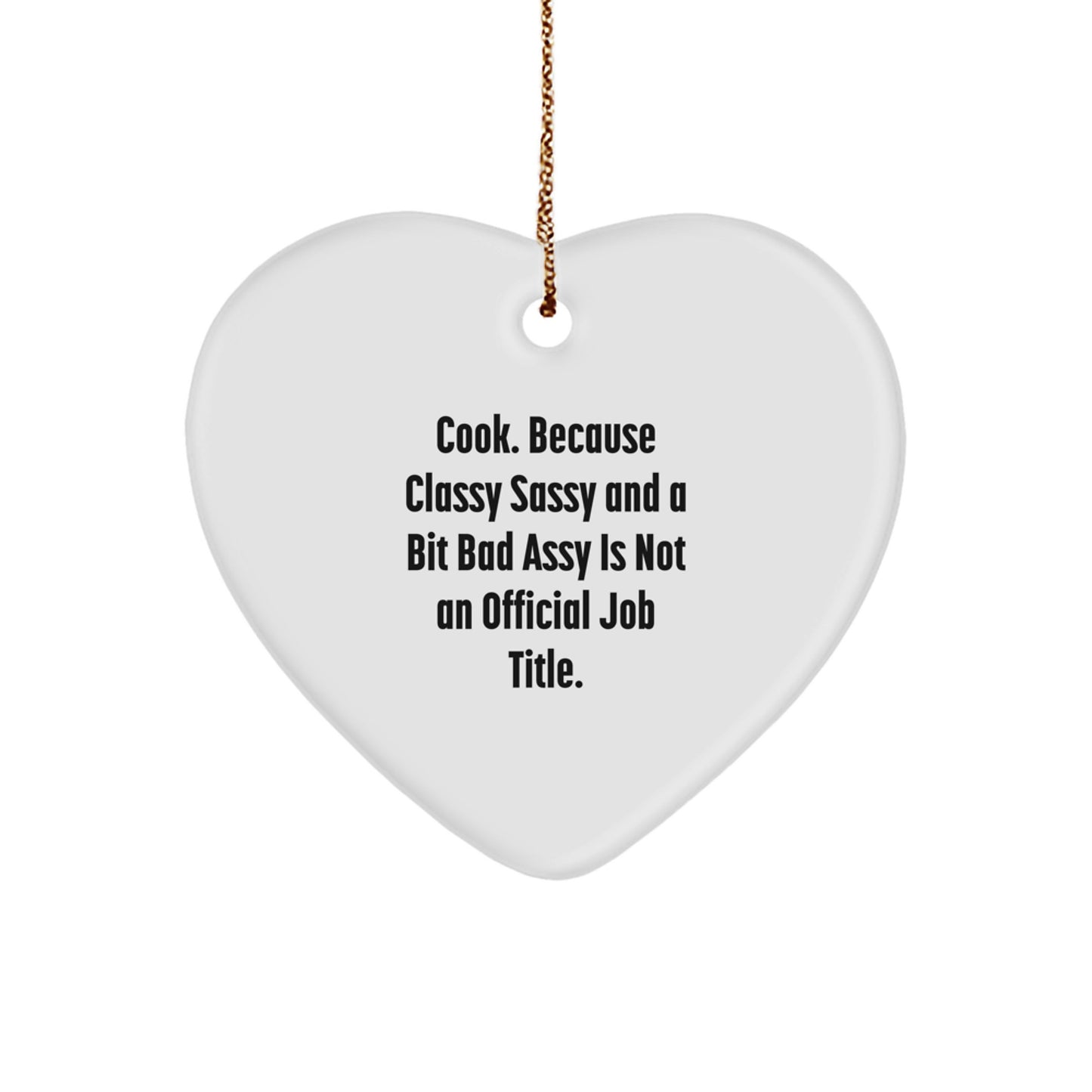 Funny Cook Heart Ornament Gifts from Friends, Christmas Unique Gifts for Women, Classy Sassy and a Bit Fearlessy Not Official Job Title - Image 1