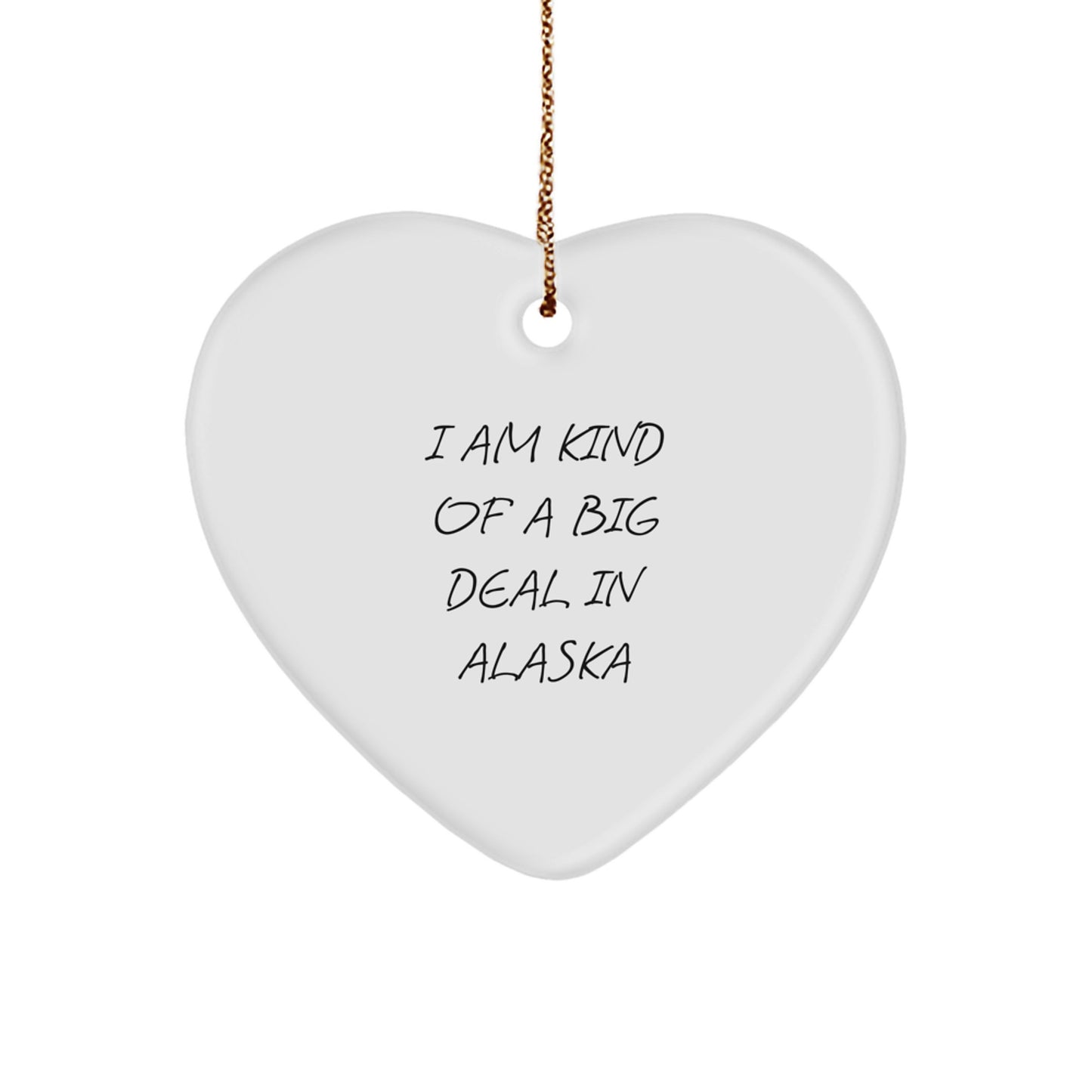 Alaska Fun Gifts for Friends - I'm Kind Of A Prime Selection Heart Ornament, Unique Christmas Decorations from Alaska, Funny Quote Heart Shaped Decoration for Home - Image 1