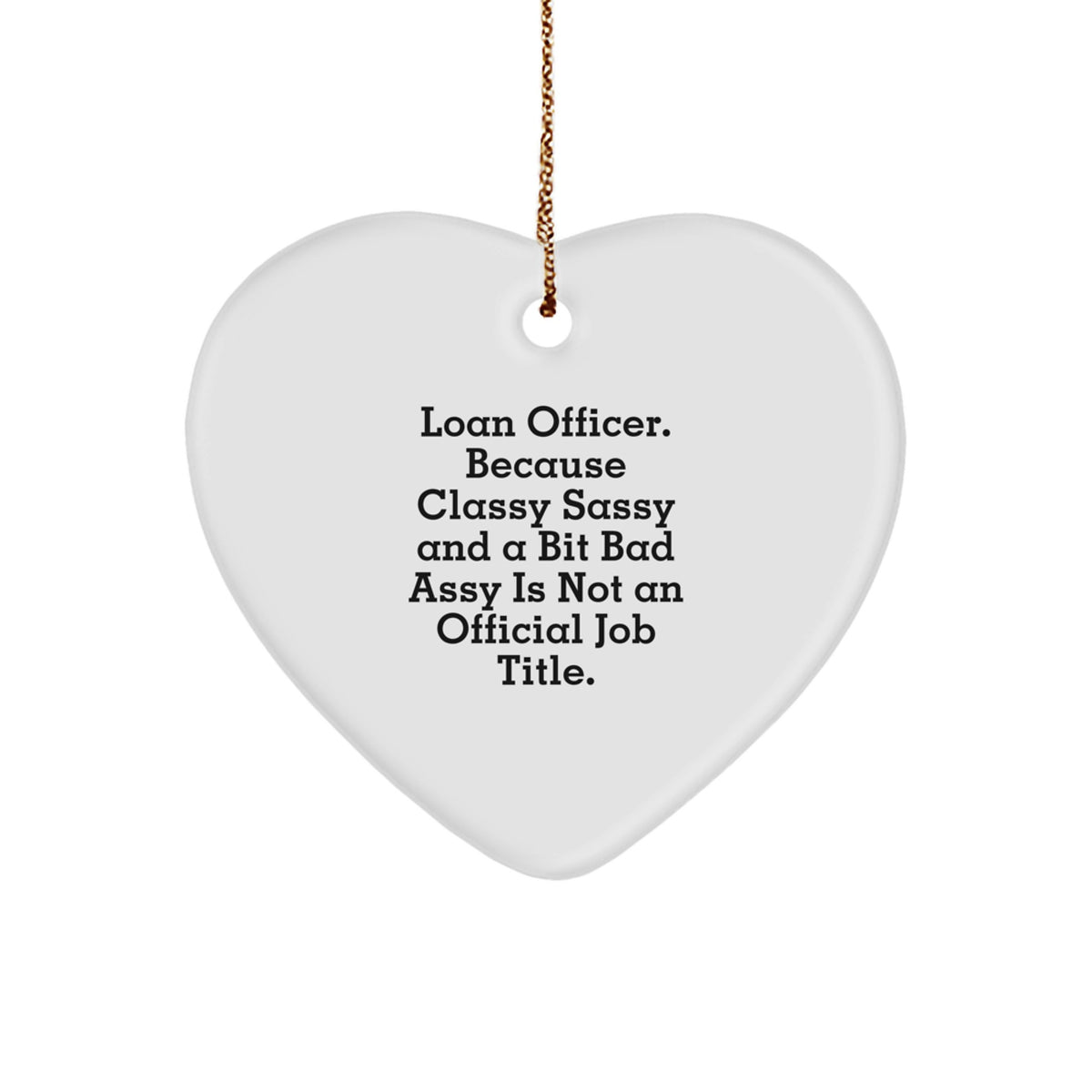 Christmas Gift Loan Officer Heart Ornament for Family - Classy Sassy - Image 1