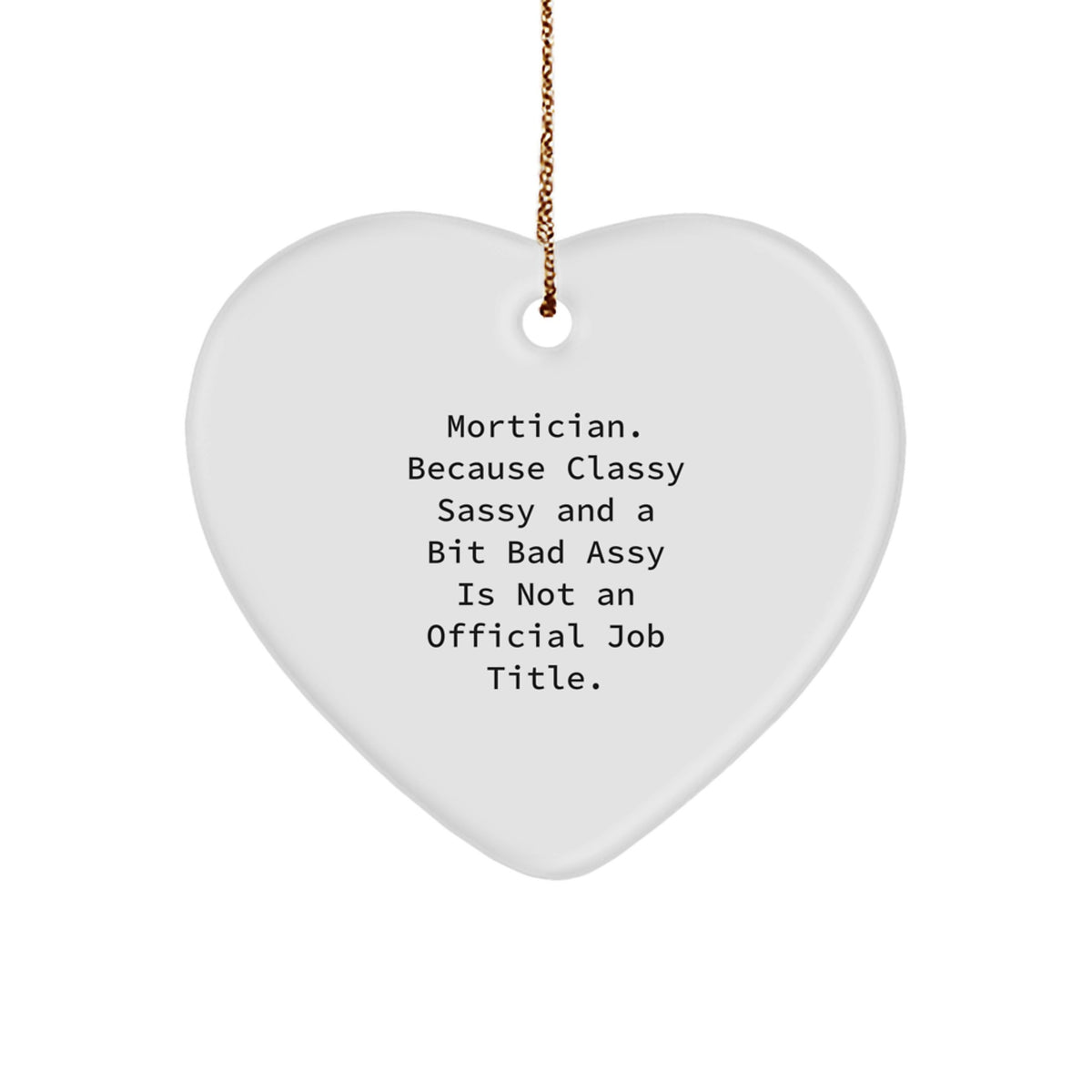 Christmas Ornament Gift Mortician - A Classy, Sassy, And A Bit Bad Assy - Image 1