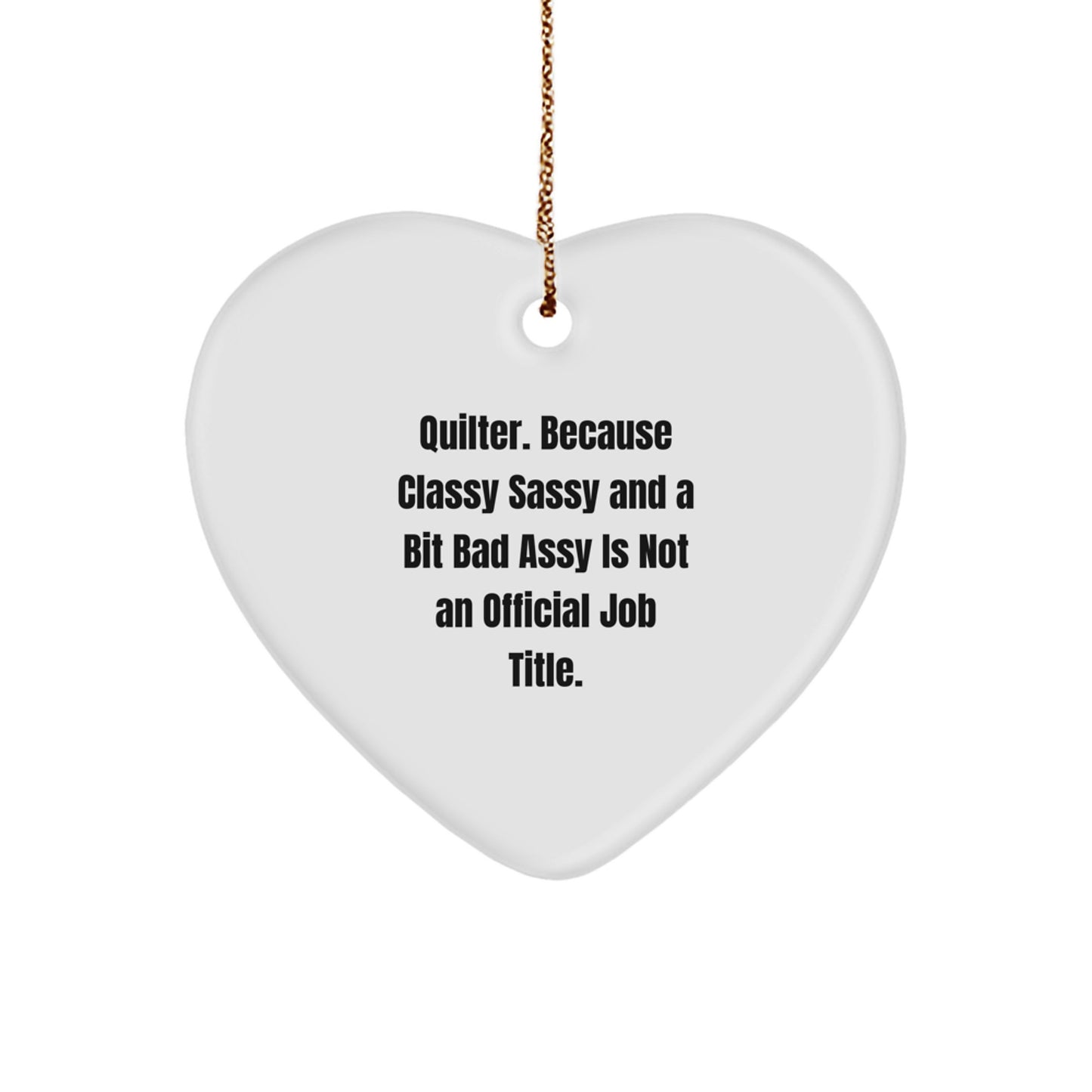 Quilter Gifts from Friends, Family, or Coworkers - Funny Heart Ornament for Christmas - Image 1