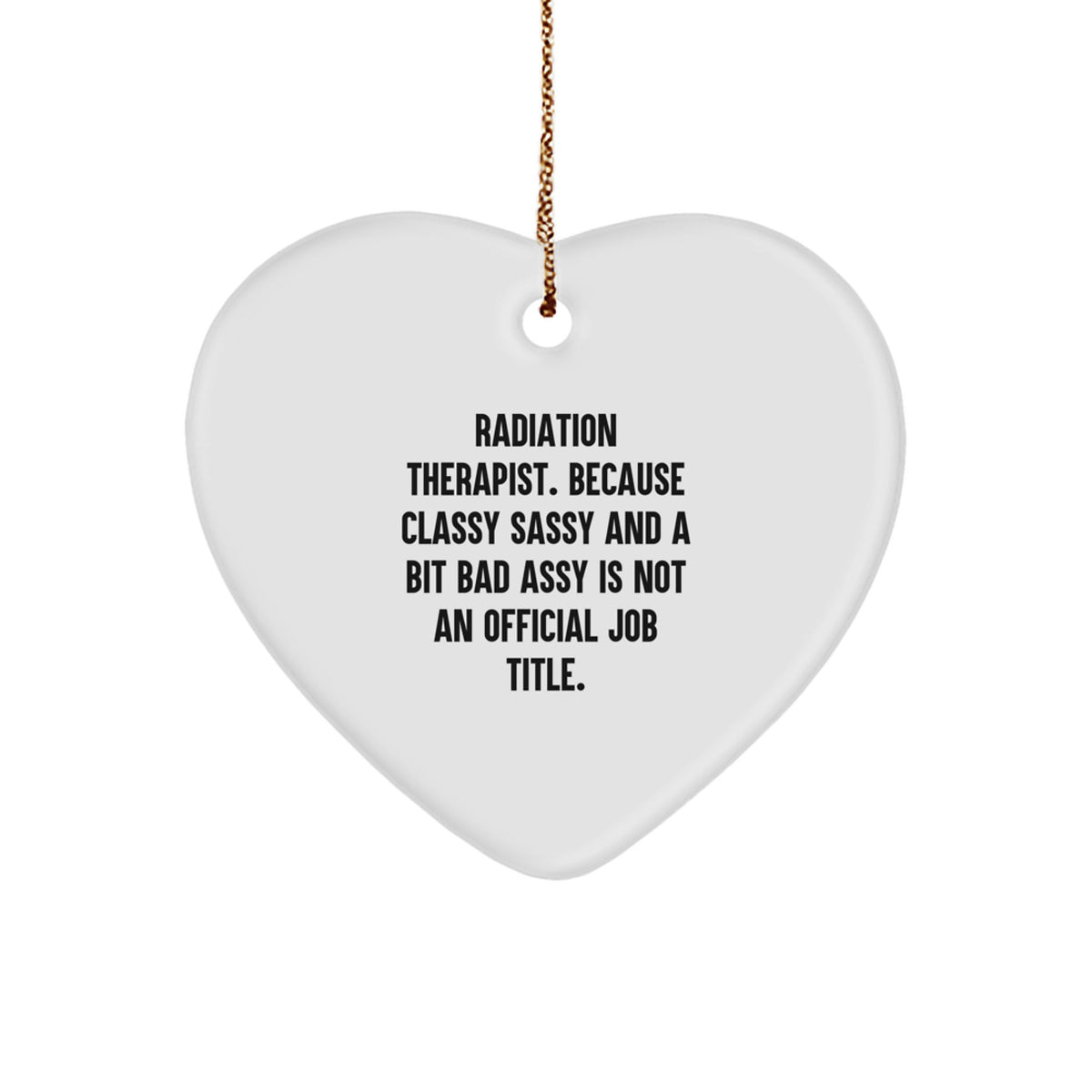 Christmas Ornament Gift For A Best Friend - Radiation Therapist. Because - Image 1