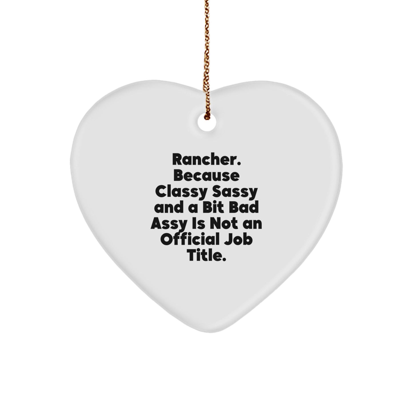 Rancher Gifts from Friends, Heart Ornament for Christmas, Classy Sassy and a Bit Fearlessy Not Official Job Title Funny Quote, Unique Rancher Heart Ornament Gifts for Men, Women, Coworkers, Family - Image 1