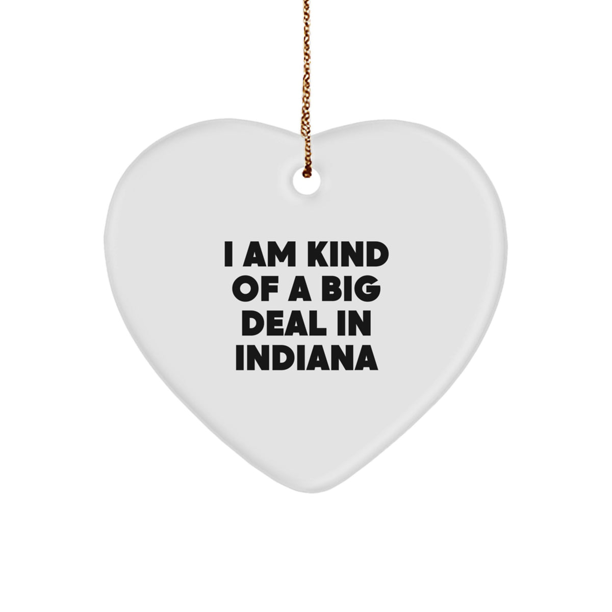Indiana Heart Ornament I Am Kind Of A Prime Selection, Funny Gifts from Friends and Family for Christmas - Image 1