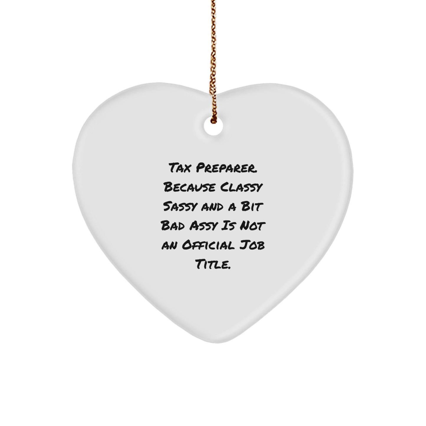 Funny Tax Preparer Gifts from Friends, Heart Ornament with Sassy Quote, Christmas Unique Gifts for Tax Preparer, Women, or Coworkers - Image 1