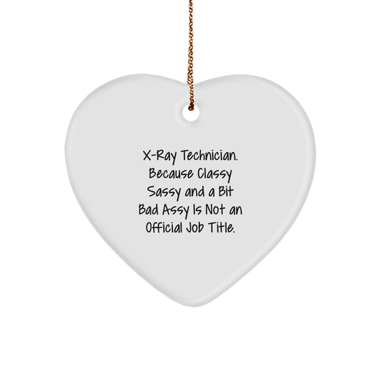 X-Ray Technician Gifts from Friends, Unique Heart Ornaments for Christmas, 'X-ray Technician. Because Classy Sassy And A Bit Fearlessy Is Not An Official Job Title.' Quote - Image 1