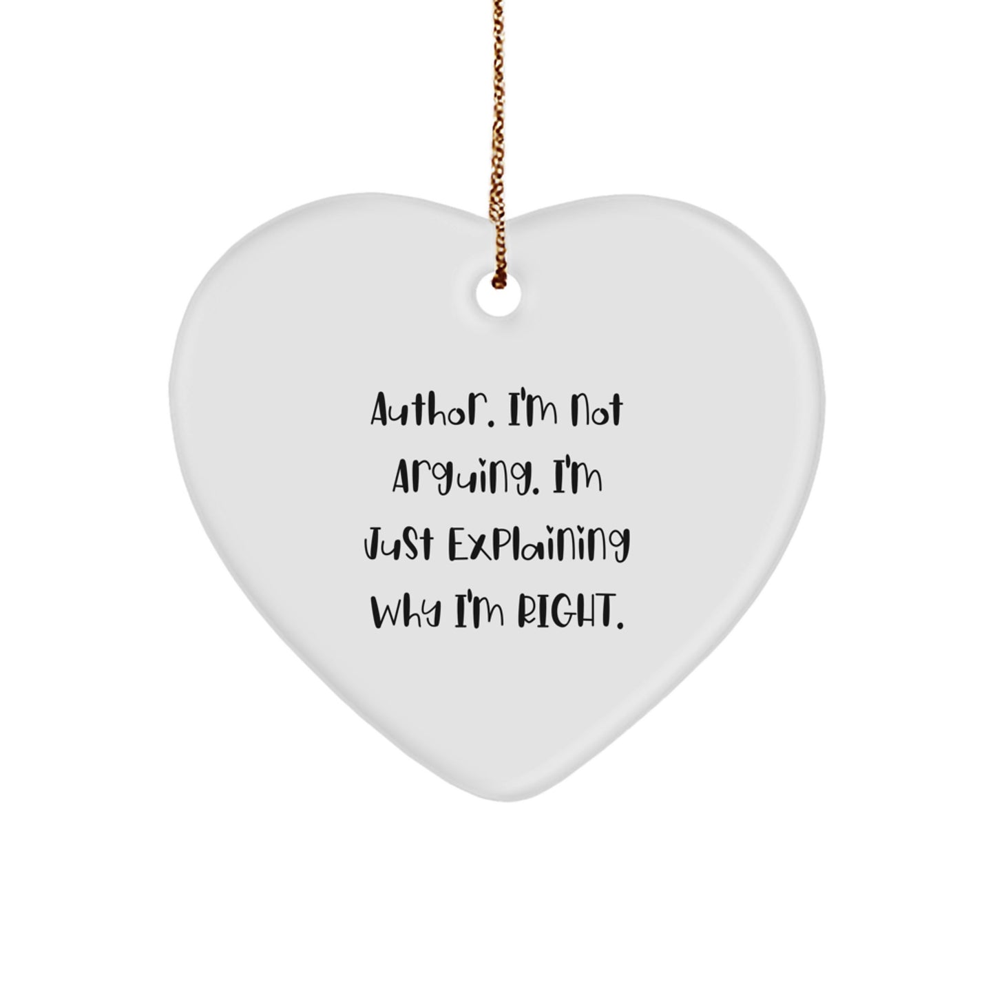 Author's Humor Heart Ornament, Gifts from Men to Women, Friends, Family, and Coworkers - 'I'm Not Arguing. I'm Just Explaining Why I'm Right.' Quote on Christmas - Image 1