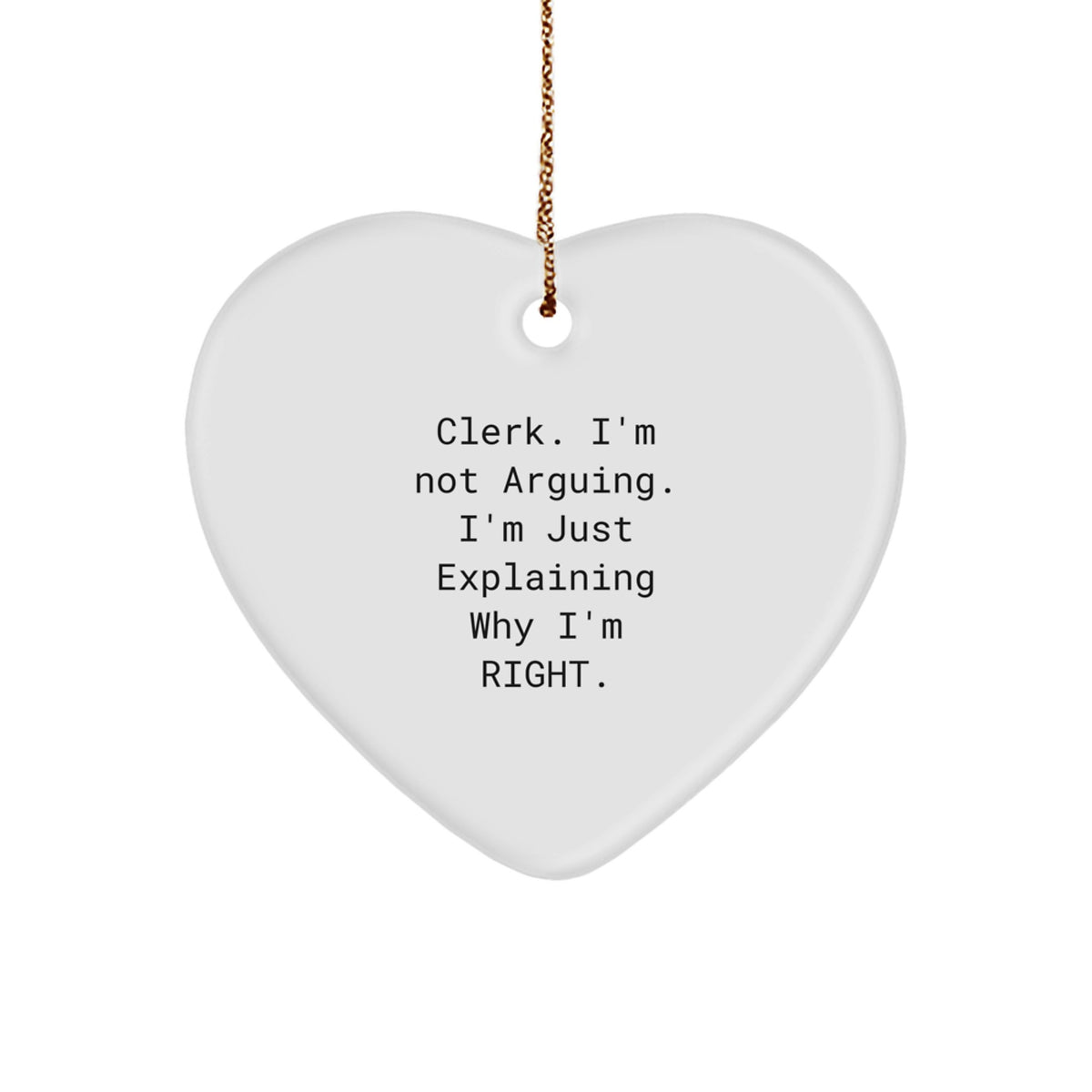 Clerk I'm Not Arguing Heart Christmas Ornament Novelty Gift for Friends - Image 1
