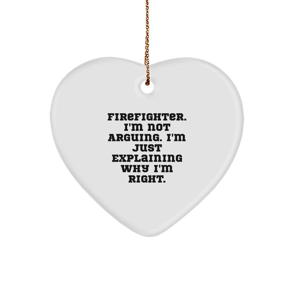 Christmas Ornament Gift for Kids Firefighter. I'm Not Arguing, Just - Image 1