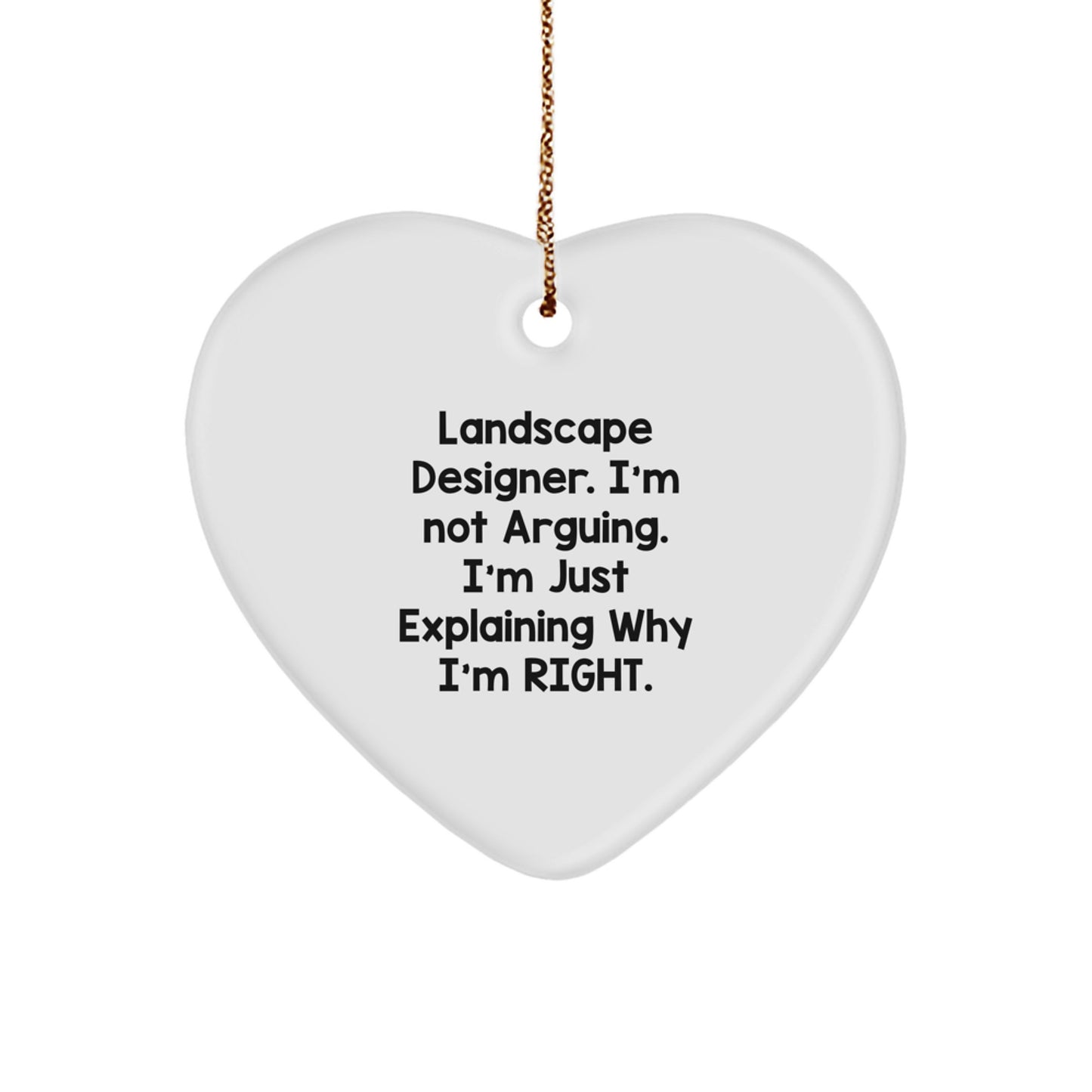 Landscape Designer Gifts, Funny Heart Ornament, 'I'm Not Arguing, I'm Just Explaining Why I'm Right' Quote, Christmas Memorable Present for Friends, Gifts from Family - Image 1