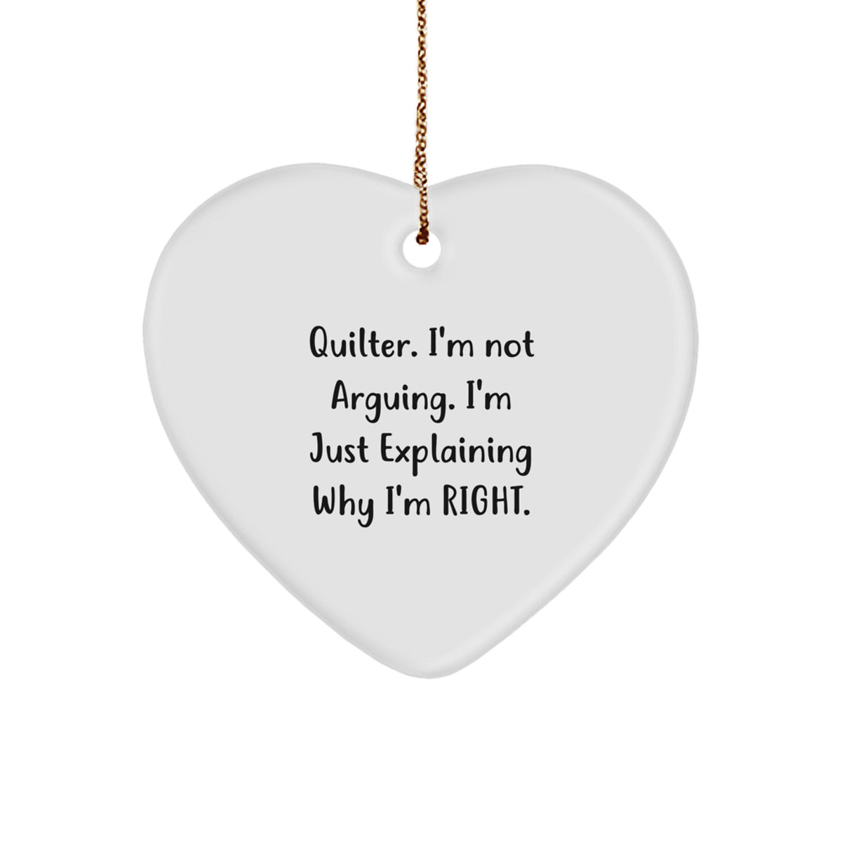 Witty Christmas Ornament Gift for Friends - Quilter. I'm Not Arguing. - Image 1