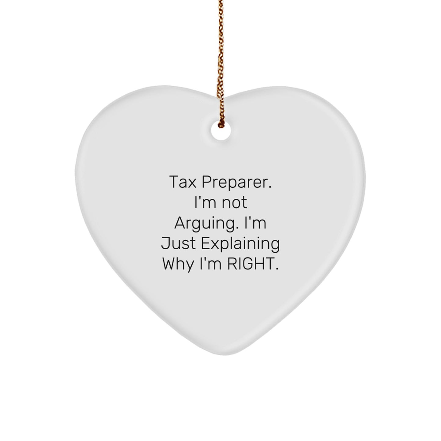 Tax Preparer Gifts from Friends, Funny Heart Ornament for Christmas, 'I'm Not Arguing. I'm Just Explaining Why I'm Right.' - Image 1