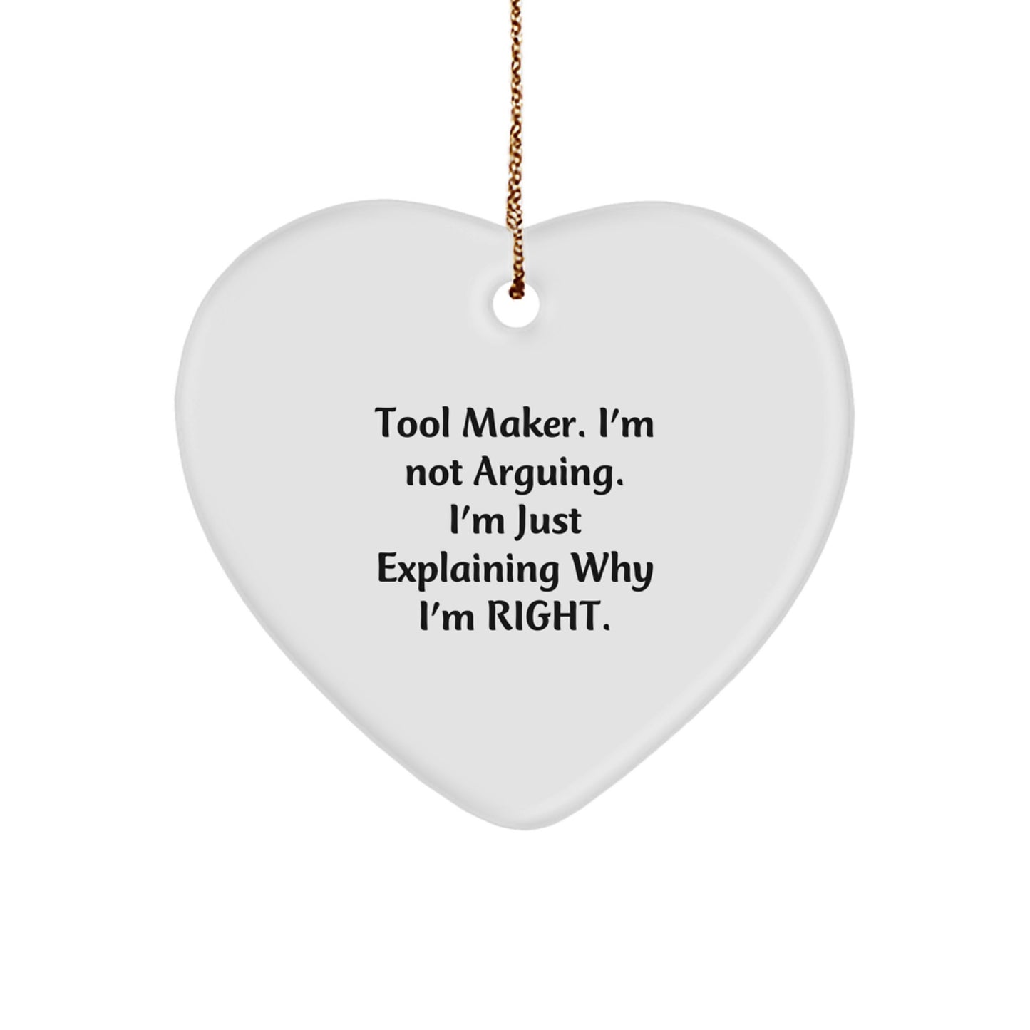 Funny Tool Maker Gifts from Men to Friends - Heart Ornament, I'm Not Arguing, Christmas Unique Gifts - Image 1