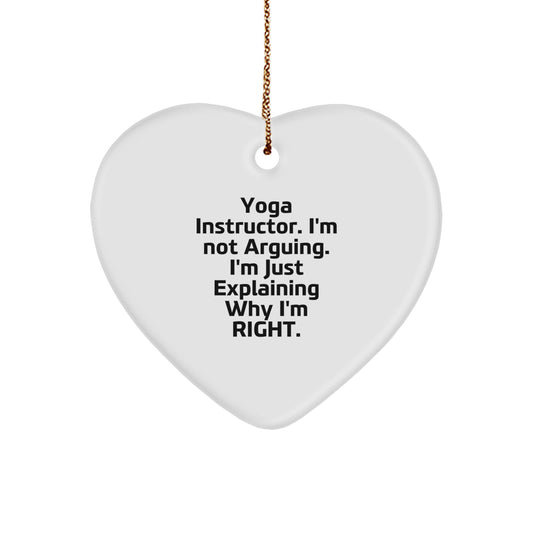 Yoga Instructor Humor Gifts from Friends for Christmas - Heart Ornament with 'I'm Not Arguing. I'm Just Explaining Why I'm Right.' Quote - Image 1