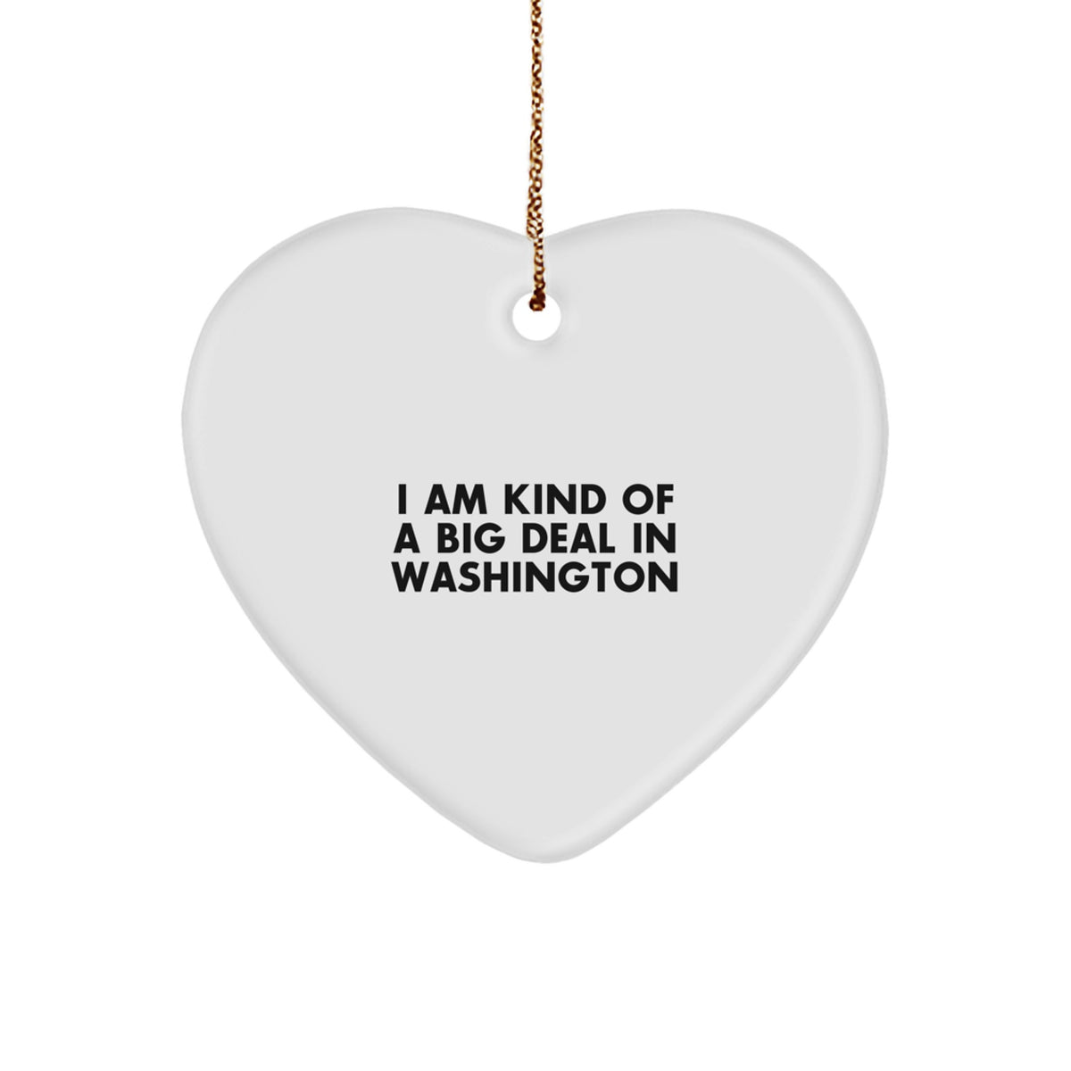 Funny Washington Heart Ornament Gifts from Friends and Family - I Am Kind Of A Prime Selection In Washington - Image 1