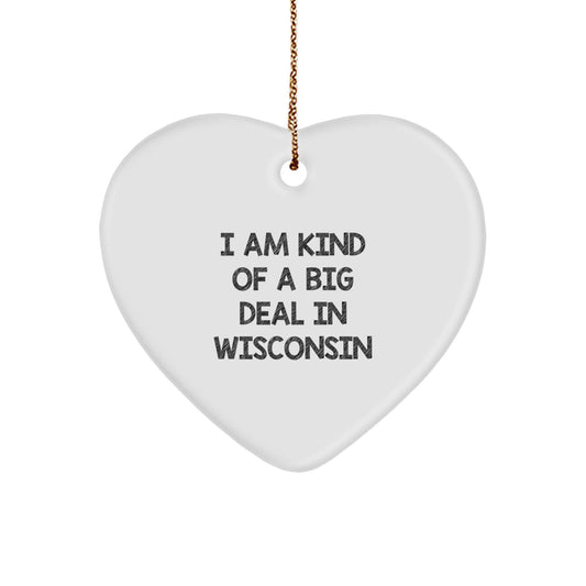 I Am Kind Of A Prime Selection In Wisconsin Heart Ornament, Fun Wisconsin Gift Ideas, Christmas Decorations for Wisconsin Lovers - Image 1