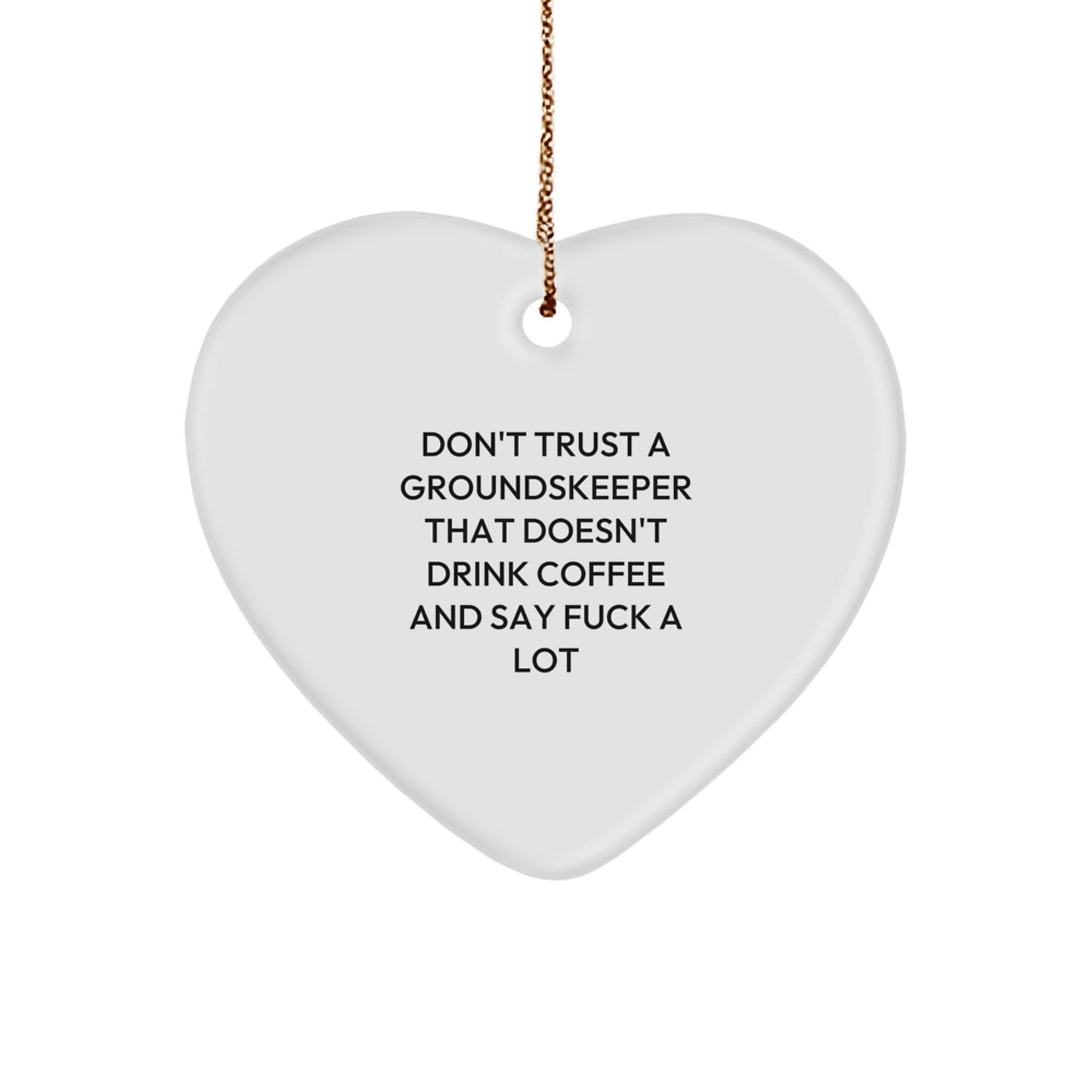 Funny groundskeeper Gifts from Men to groundskeeper Friends and Family - 'Don't Trust A groundskeeper That Doesn't Drink Coffee' - Image 1