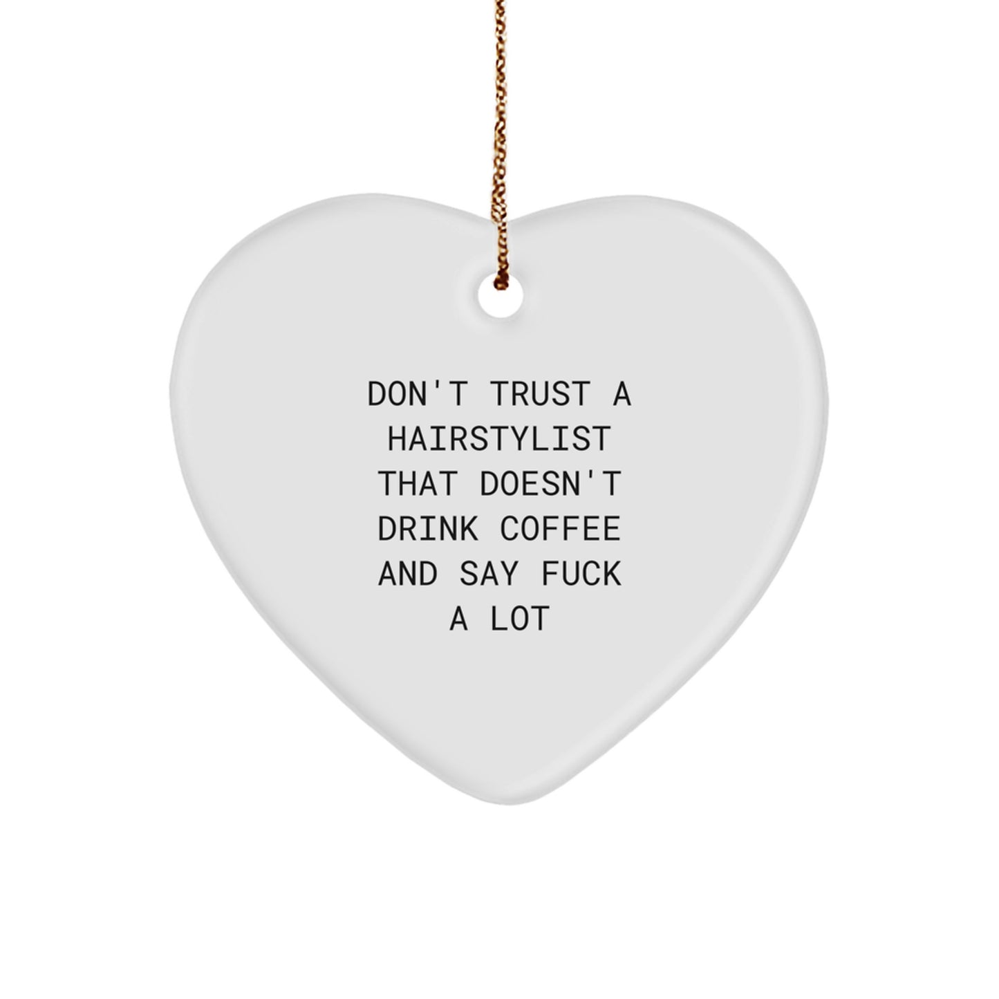 Funny Hairstylist Gifts from Men - Don't Trust A Hairstylist That Doesn't Drink Coffee And Say F--k A Lot Christmas Unique Gifts for Hairstylists - Image 1