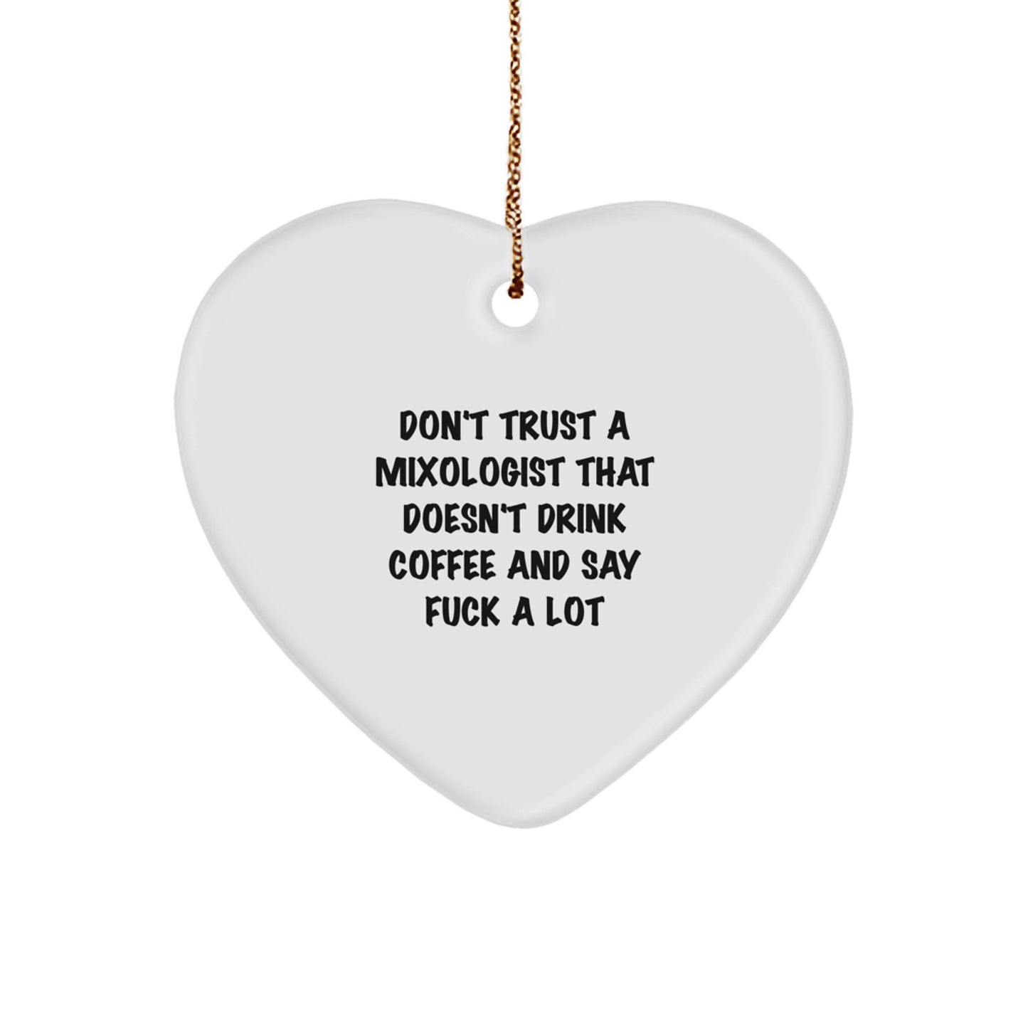 Funny Mixologist Gifts from Friends for Christmas - 'Don't Trust...' Heart Ornament - Image 1
