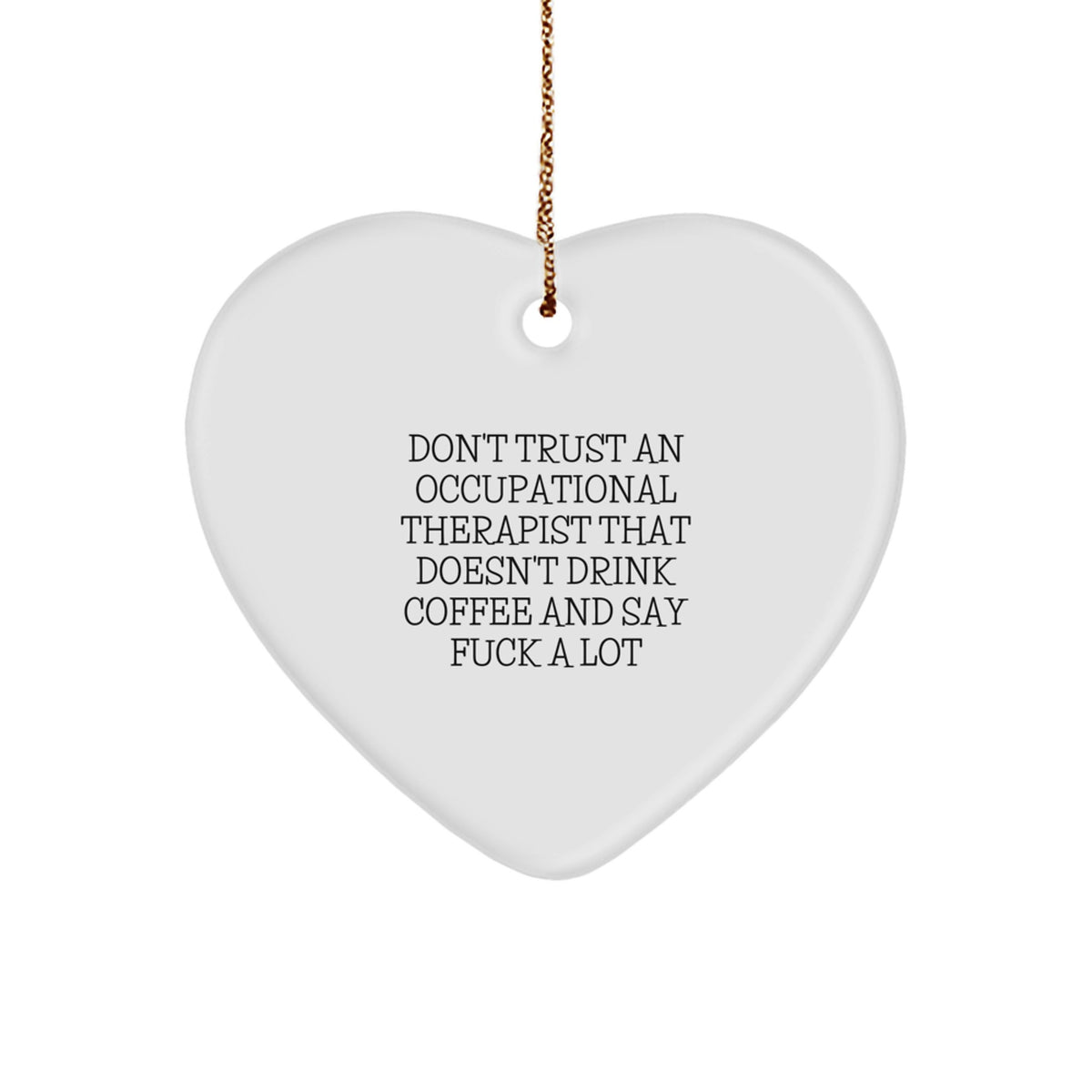 Occupational Therapist Heart Ornament for Coworkers Gift Dont Trust One - Image 1