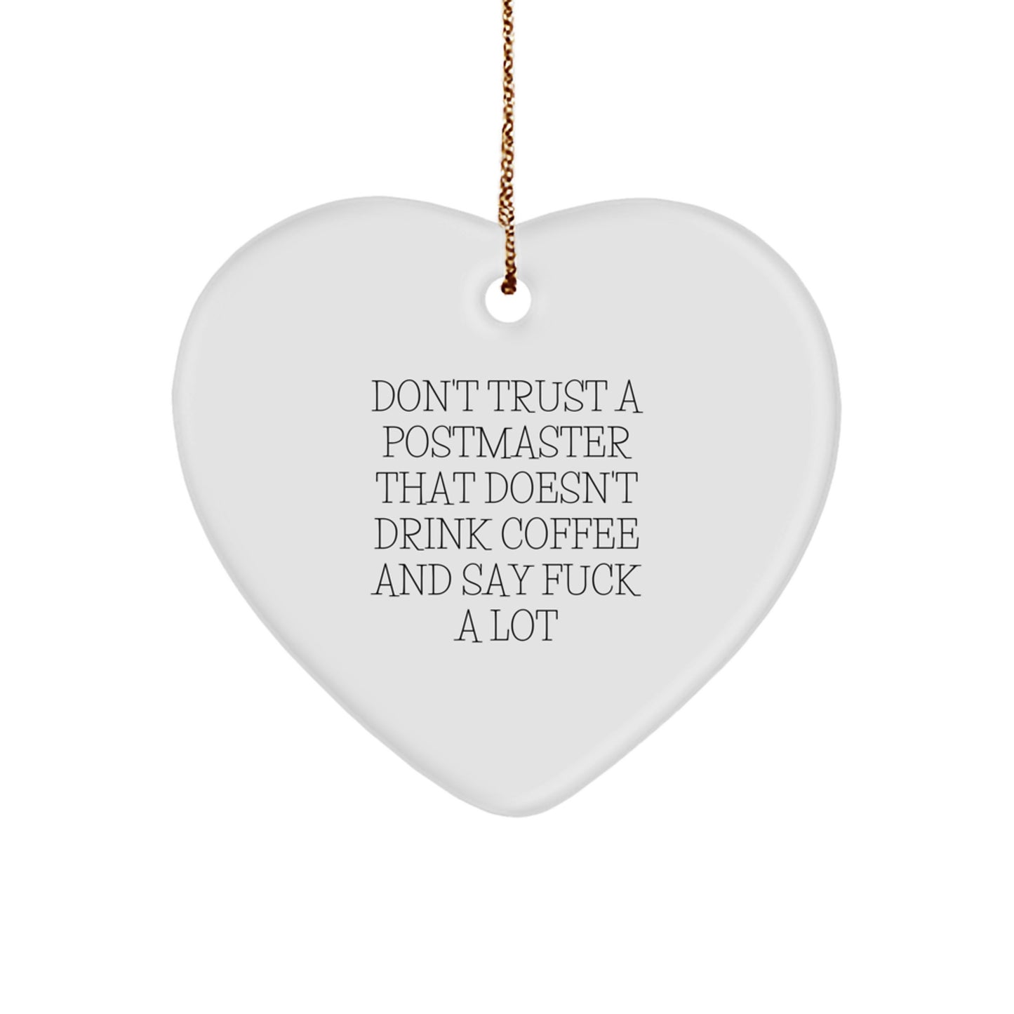 Funny Postmaster Gifts from Friends and Family - Heart Ornament, 'Don't Trust A Postmaster That Doesn't Drink Coffee And Say F--k A Lot', Christmas Unique Gift for Postmaster - Image 1