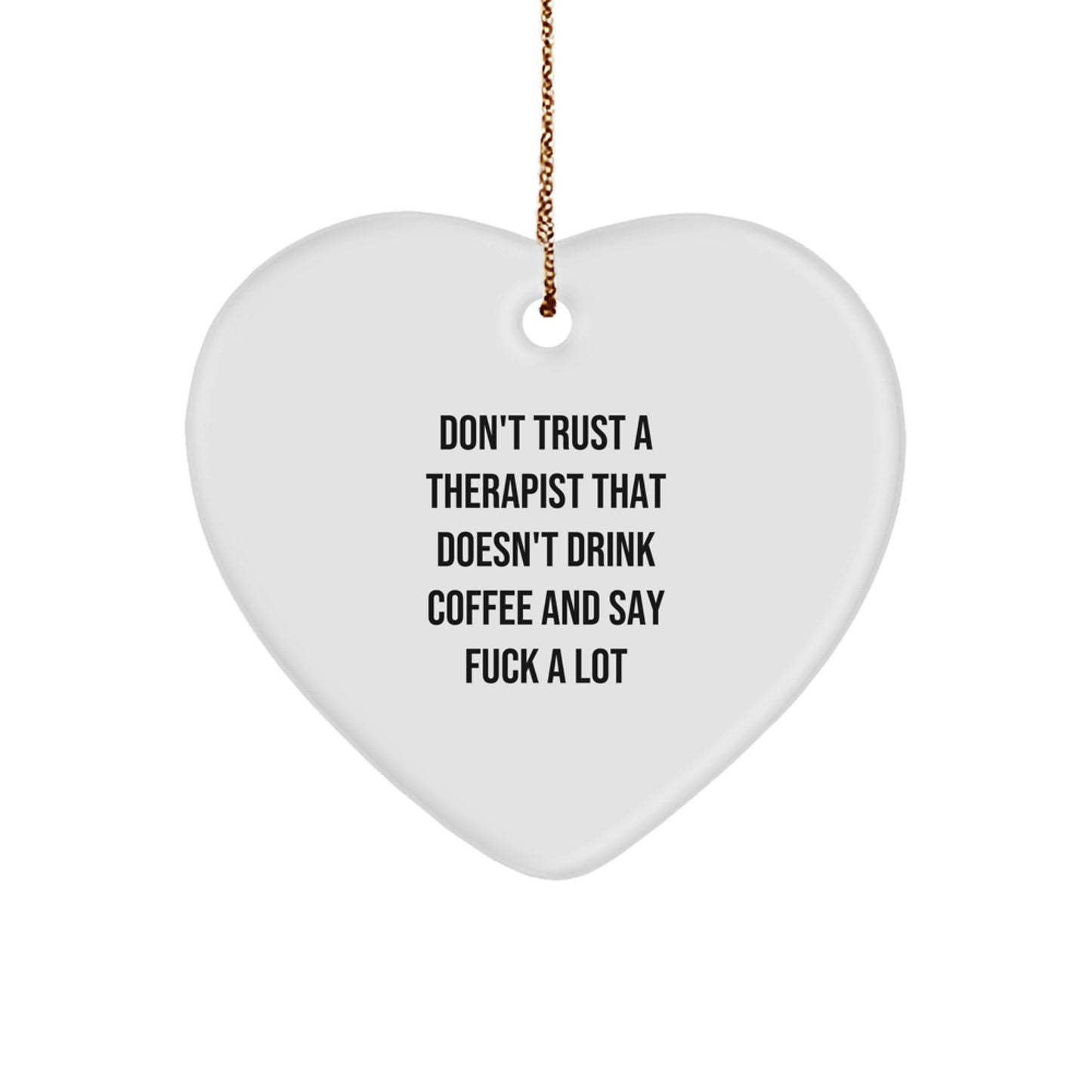 Funny Therapist Gifts from Friends to Therapist Heart Ornament Quote 'Don't Trust A Therapist That Doesn't Drink Coffee And Say F--k A Lot' Unique Christmas Unique Gifts for Therapist - Image 1
