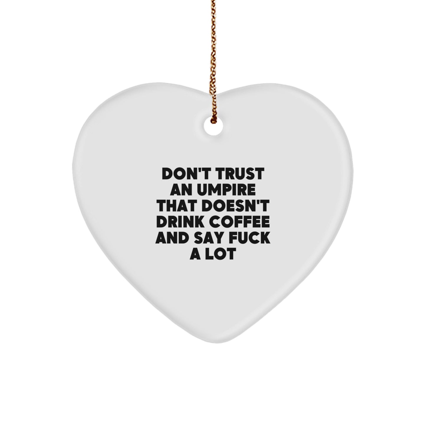 Funny Umpire Gift, Umpire Heart Ornament, Gifts from Friends to Umpire, Don't Trust An Umpire, Christmas Unique Gifts - Image 1