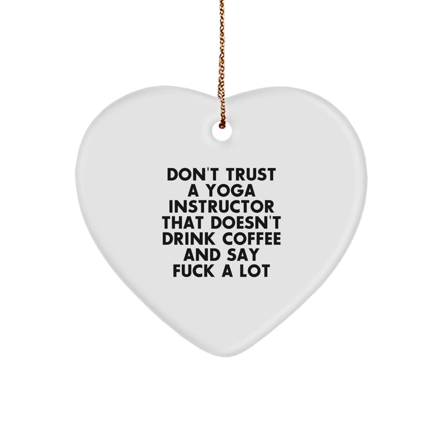 Funny Yoga Instructor Gifts from Men to Women, Heart Ornament, Don't Trust A Yoga Instructor Quote, Christmas Unique Gifts for Yoga Instructor - Image 1