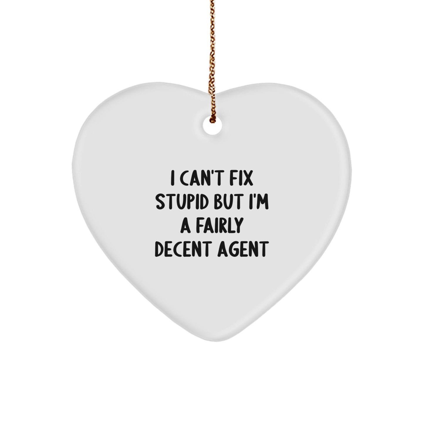 Funny Agent Heart Ornament Gifts from Friends for Christmas - 'I Can't Fix Stupid' - Image 1