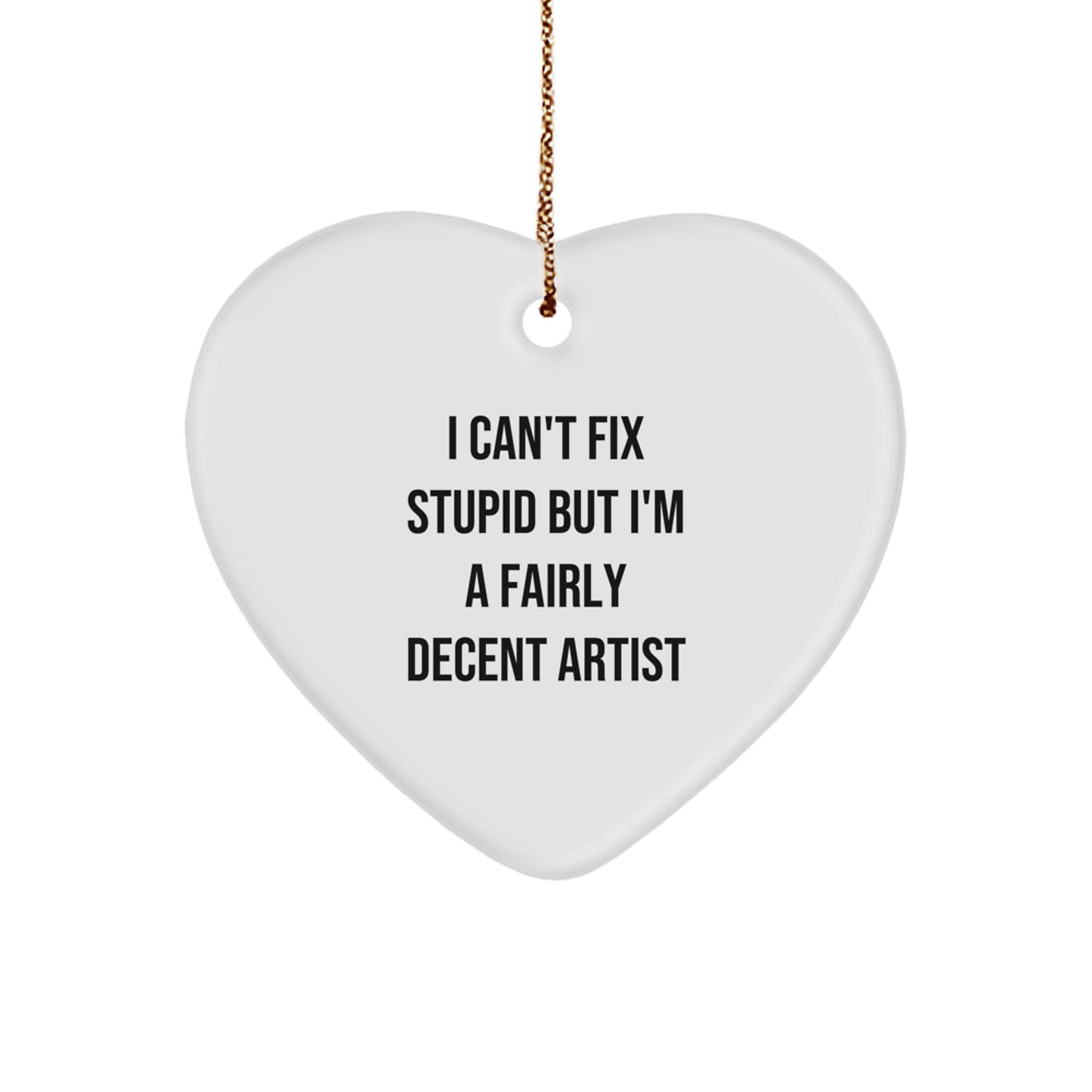 Artist's Humorous Heart Ornament, Funny Quote Gifts from Friends, Gifts for Artist, Unique Christmas Unique Gifts - Image 1