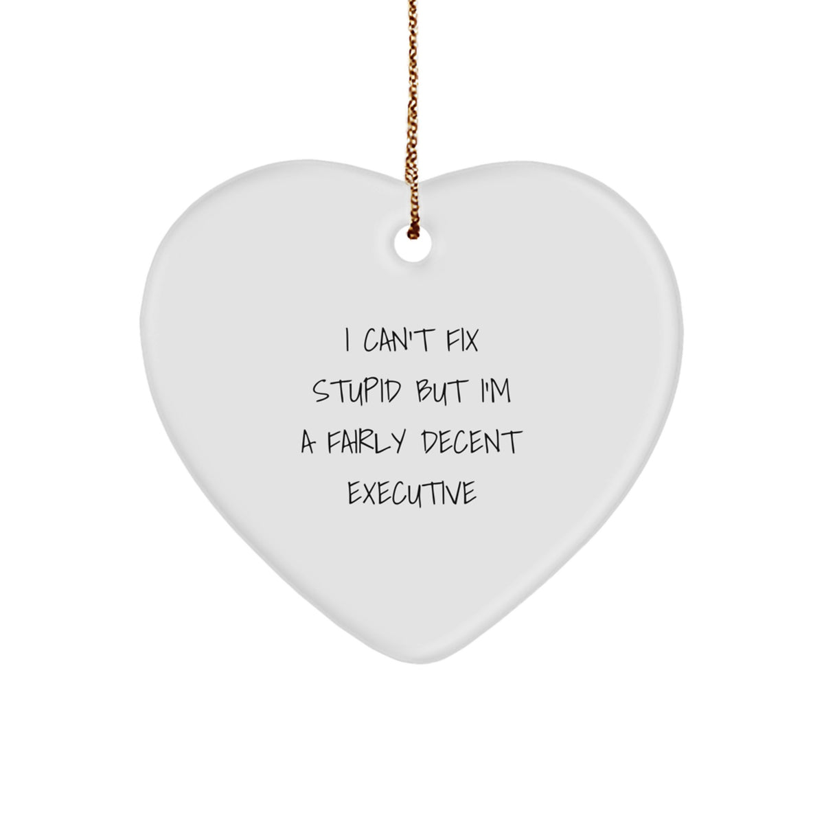 Christmas Unique Gift for Her Executive Heart Ornament I Can't Fix Stupid - Image 1